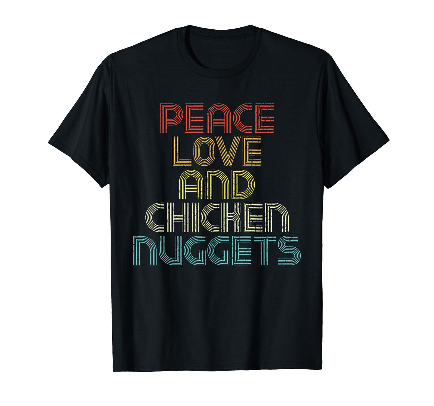 Peace Love And Chicken Nuggets Funny T-Shirt - Graphic Print for Adults - T-Shirt, Sweatshirt, Hoodie