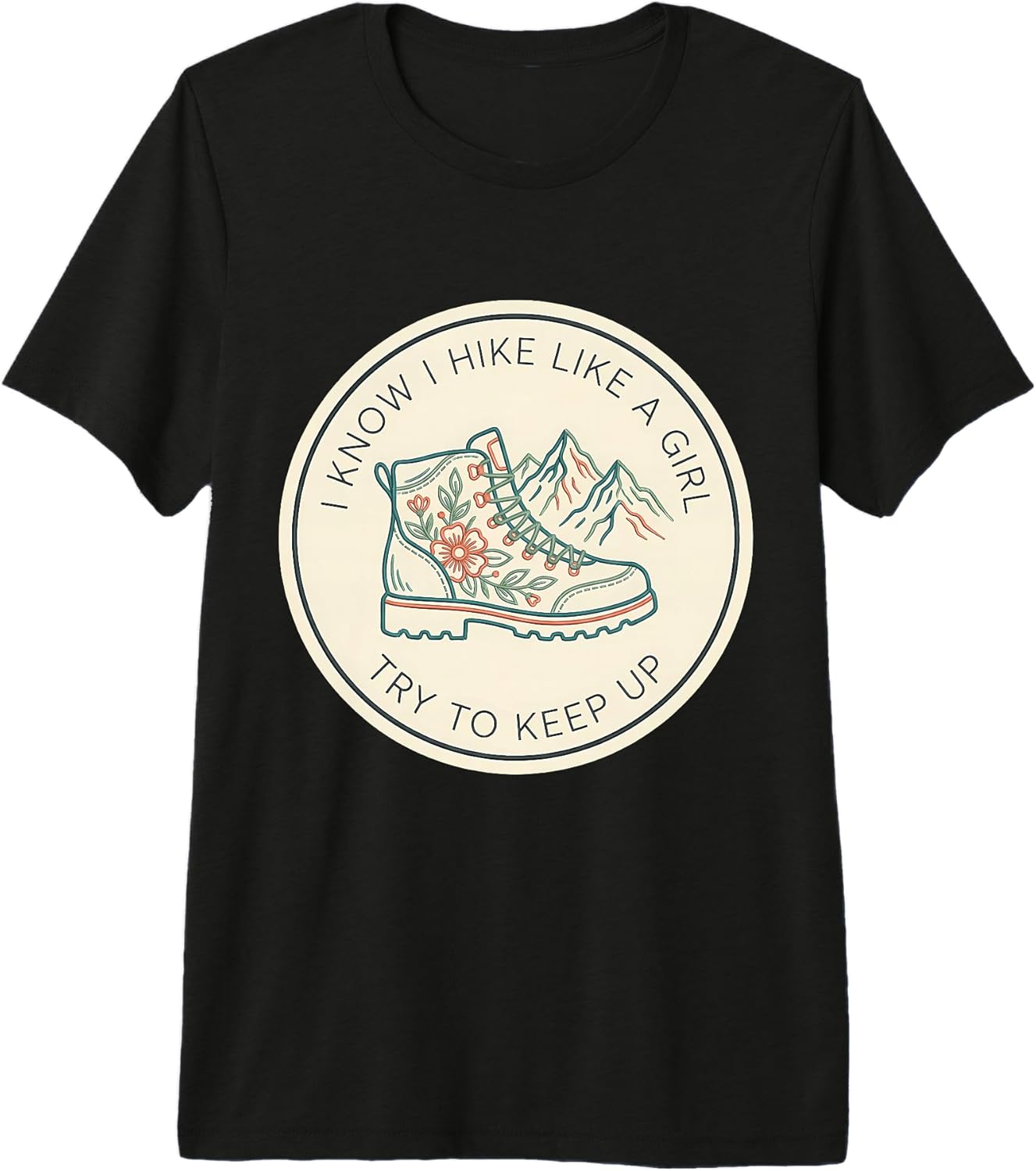 I Know Hike Like A Girl Try To Keep Up Merch - Adult & Kids T-Shirts, Sweatshirts & Hoodies apparel design preview 1