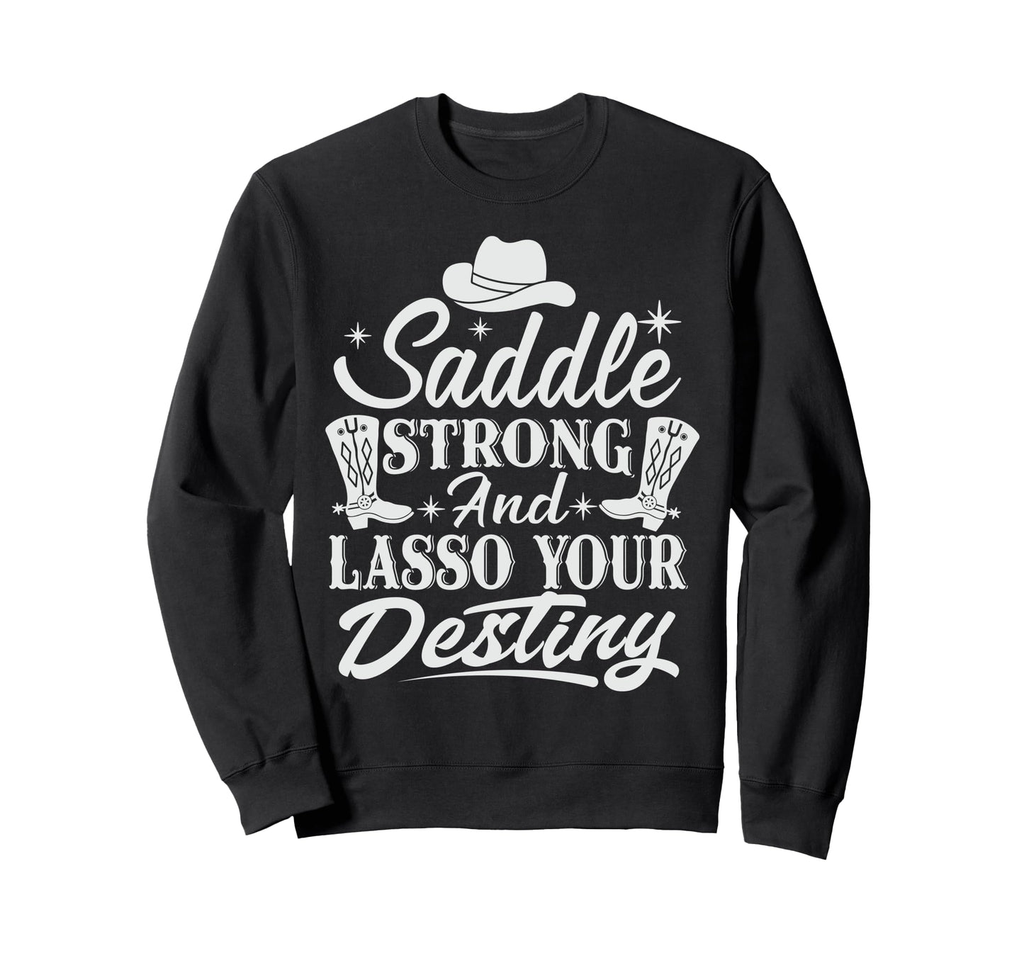 Saddle Strong And Lasso Your Sweatshirt - Fun Novelty Design for Adults - T-Shirt, Sweatshirt, Hoodie
