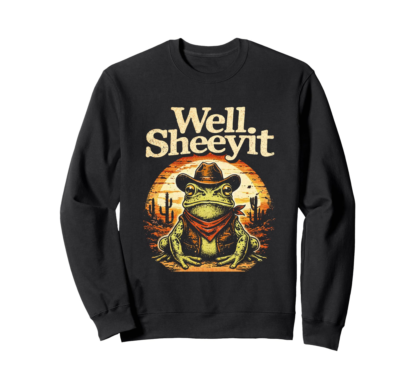 Well Sheeyit Funny Cowboy Frog Sweatshirt - Unique Graphic Men Women - T-Shirt, Sweatshirt, Hoodie