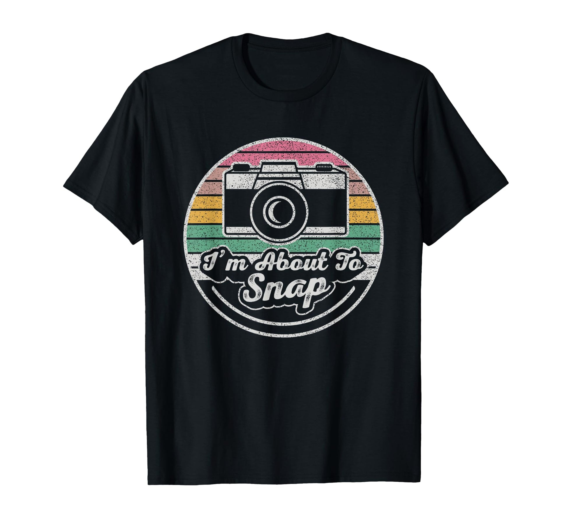 Im About To Snap Funny Photographer T-Shirt - Trendy Graphic for Adults - T-Shirt, Sweatshirt, Hoodie