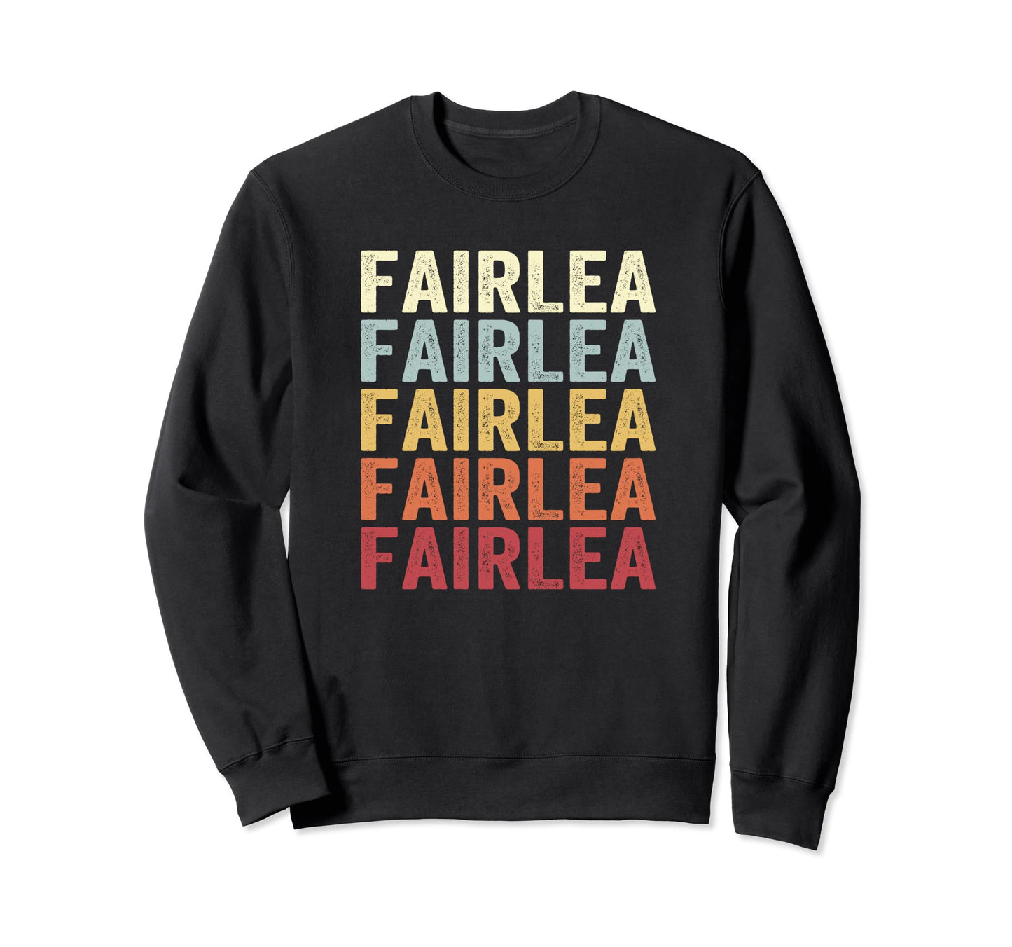 Fairlea West Virginia Fairlea Wv Sweatshirt - Streetwear Style Men Women - T-Shirt, Sweatshirt, Hoodie