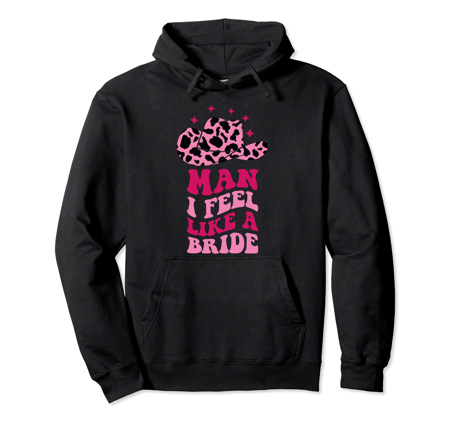 I Feel Like Bride Cowboy Hat Western Hoodie - Unique Graphic Men Women - T-Shirt, Sweatshirt, Hoodie