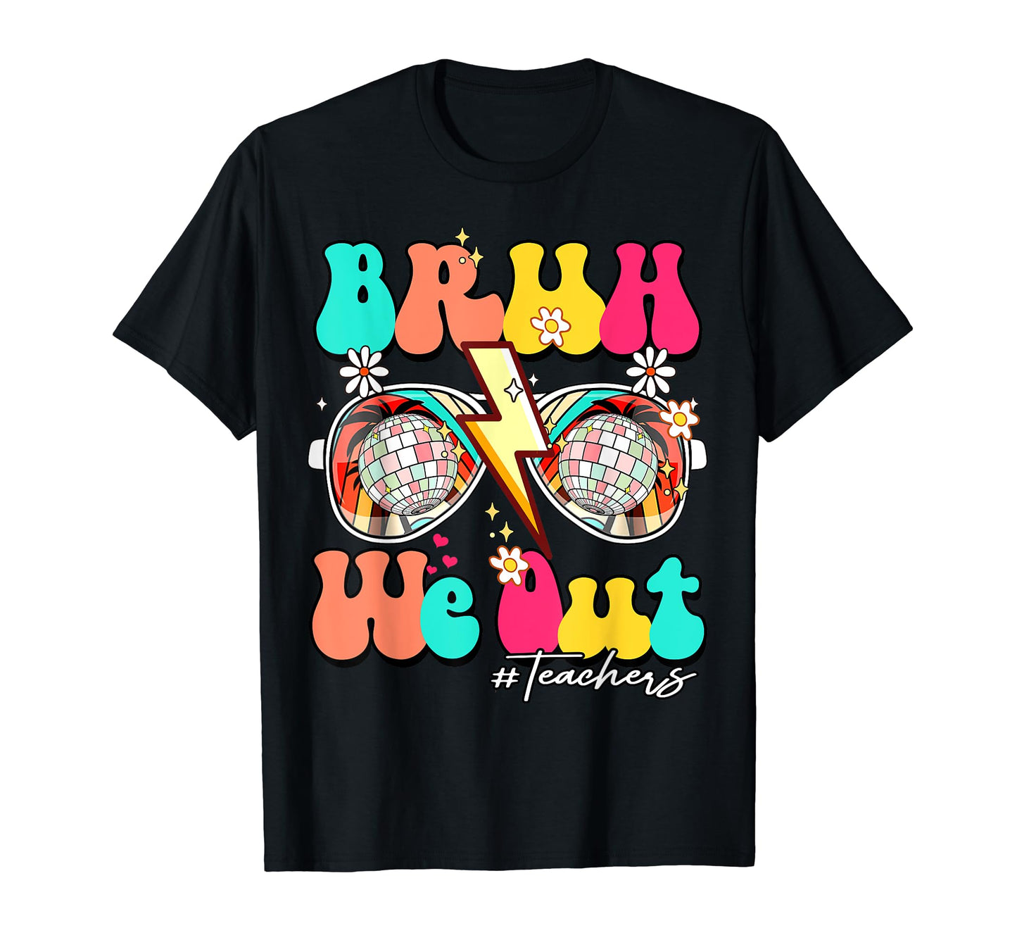Bruh We Out Teachers School Summer T-Shirt - Fun Novelty Design for Adults - T-Shirt, Sweatshirt, Hoodie
