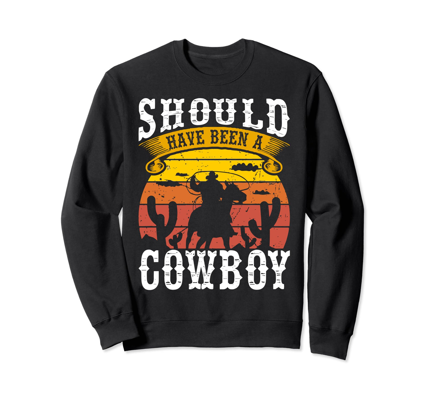 Rodeo Bull Riding Should Have Been Sweatshirt - Fun Novelty Design Unisex - T-Shirt, Sweatshirt, Hoodie