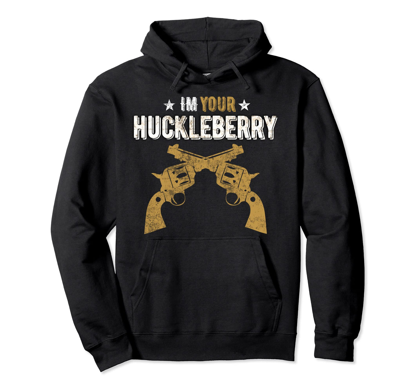 Im Your Huckleberry Pistol Western Movie Hoodie - Trendy Graphic Men Women - T-Shirt, Sweatshirt, Hoodie