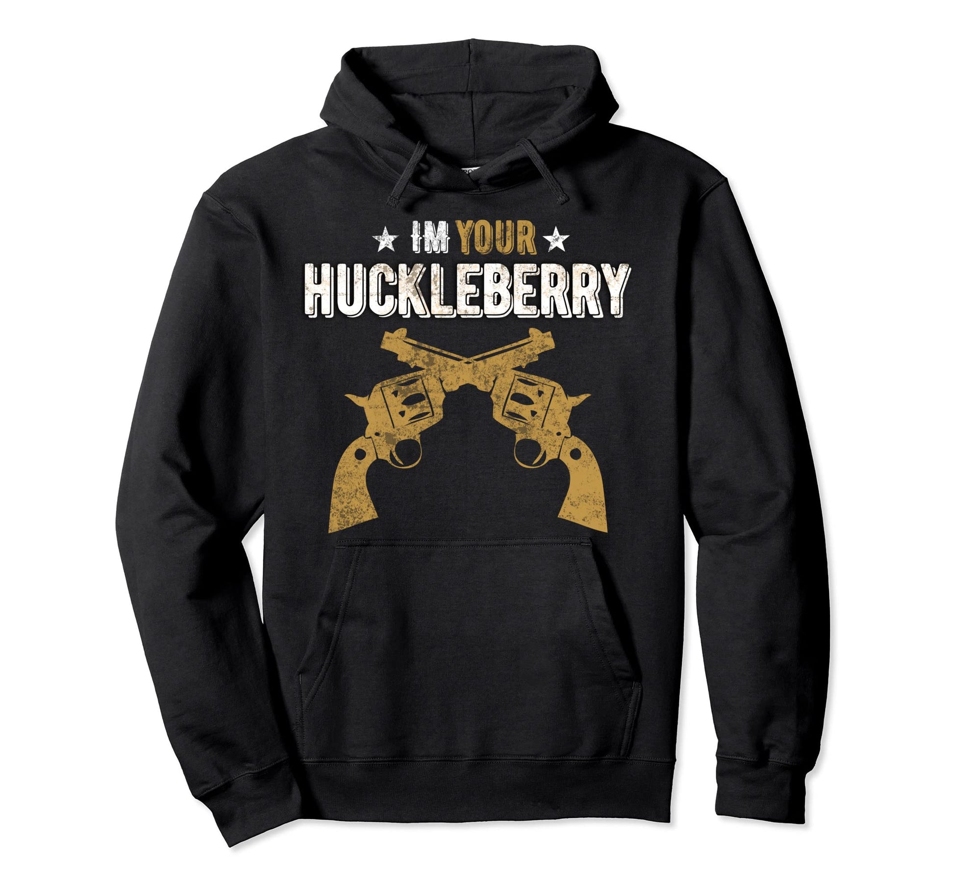 Im Your Huckleberry Pistol Western Movie Hoodie - Trendy Graphic Men Women - T-Shirt, Sweatshirt, Hoodie