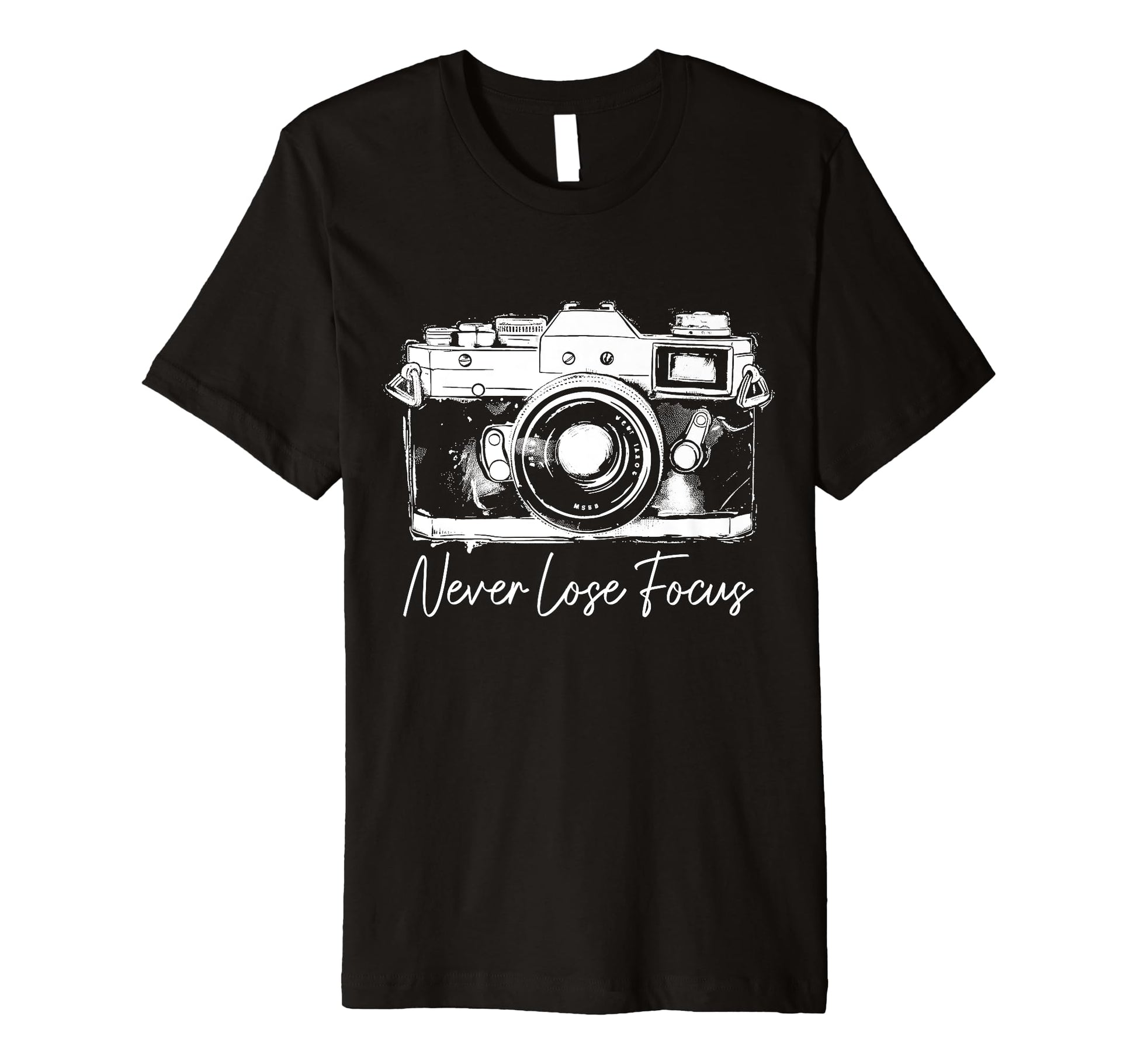 Photographer Never Lose Focus Camera T-Shirt - Custom Art Print Unisex - T-Shirt, Sweatshirt, Hoodie