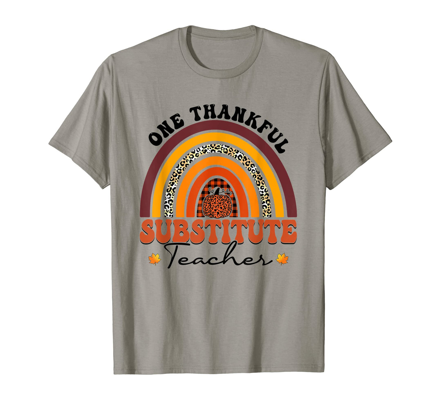 One Thankful Substitute Teacher Rainbow T-Shirt - Graphic Print Men Women - T-Shirt, Sweatshirt, Hoodie