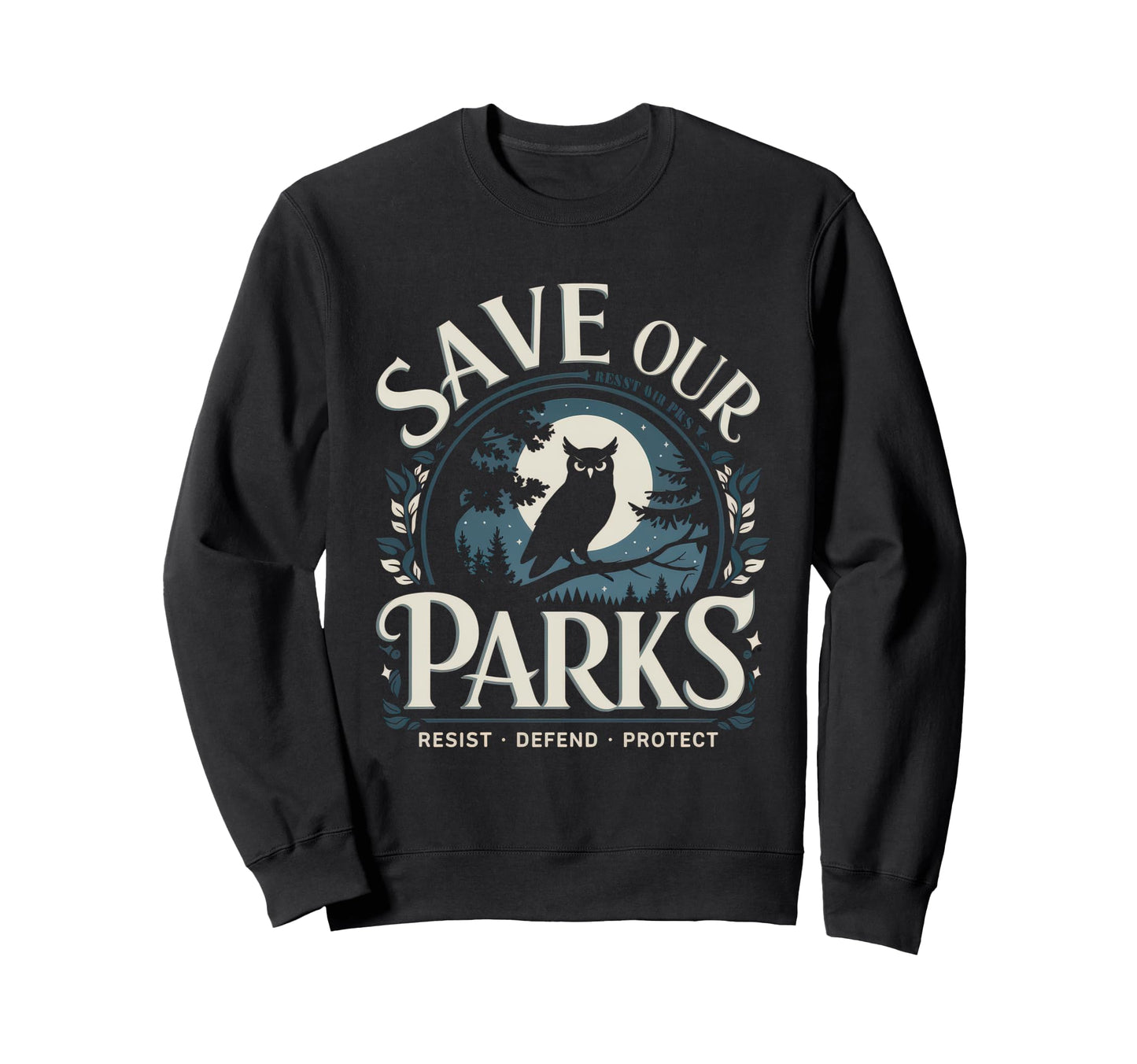 Save Our Parks Protect National Sweatshirt - Fun Novelty Design Men Women - T-Shirt, Sweatshirt, Hoodie