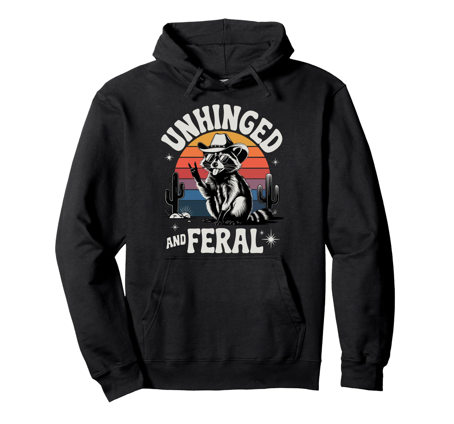 Unhinged And Feral Cowboy Raccoon Funny Hoodie - Novelty Apparel Men Women - T-Shirt, Sweatshirt, Hoodie