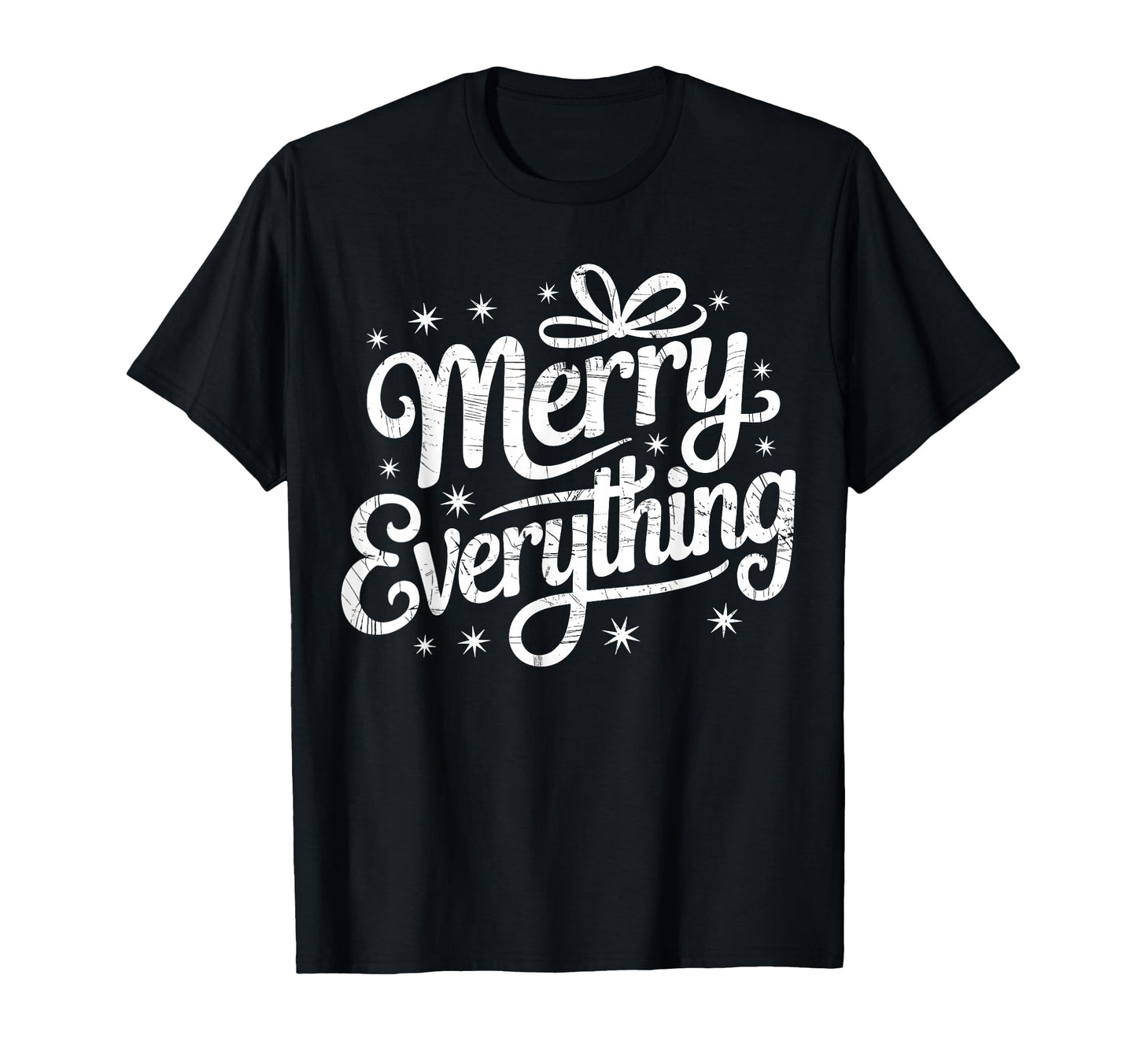 Merry Everything Holiday T-Shirt - Casual Everyday Wear for Adults - T-Shirt, Sweatshirt, Hoodie