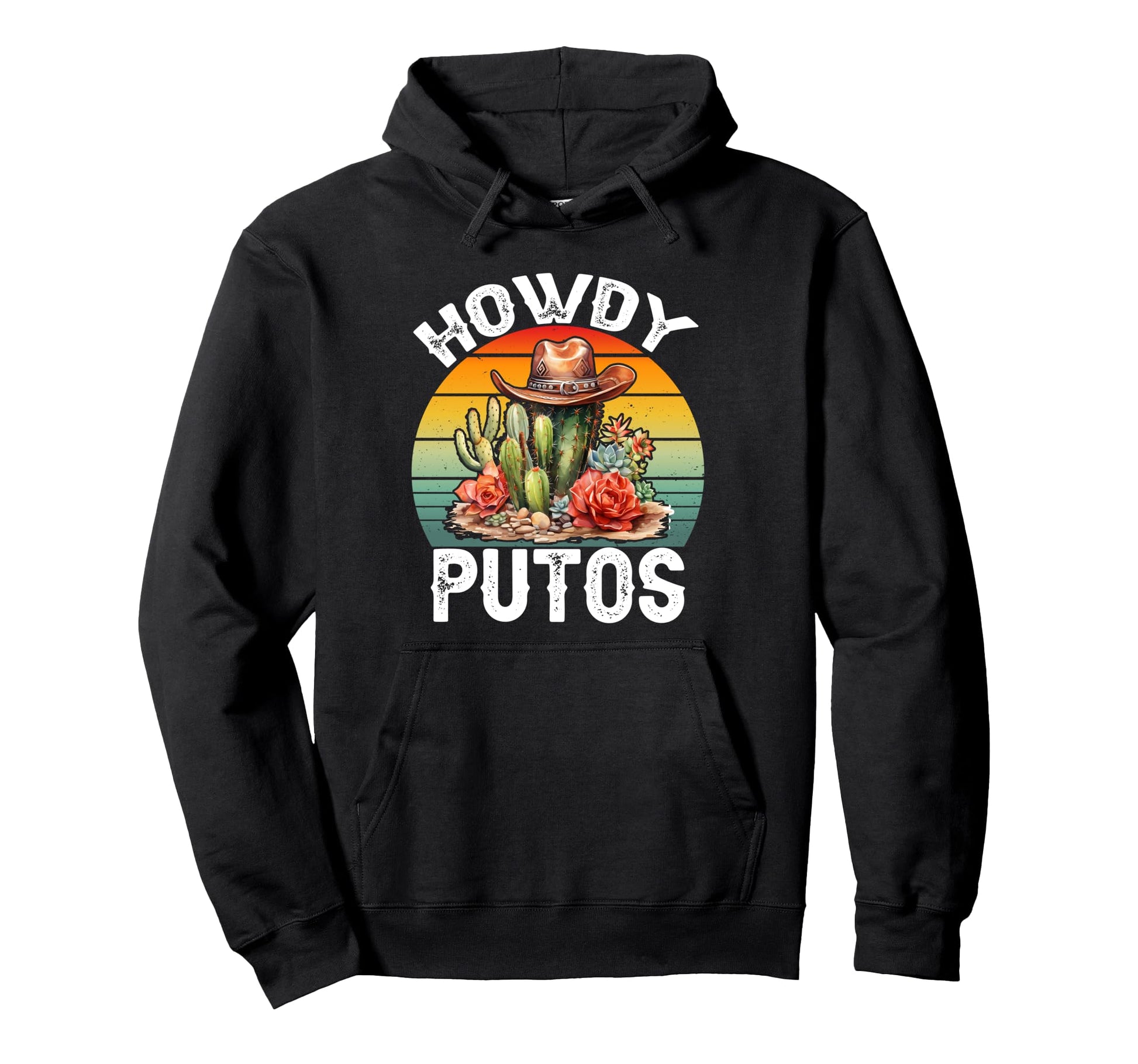 Howdy Putos Funny Cowboy Cactus Hoodie - Fun Novelty Design Men Women - T-Shirt, Sweatshirt, Hoodie