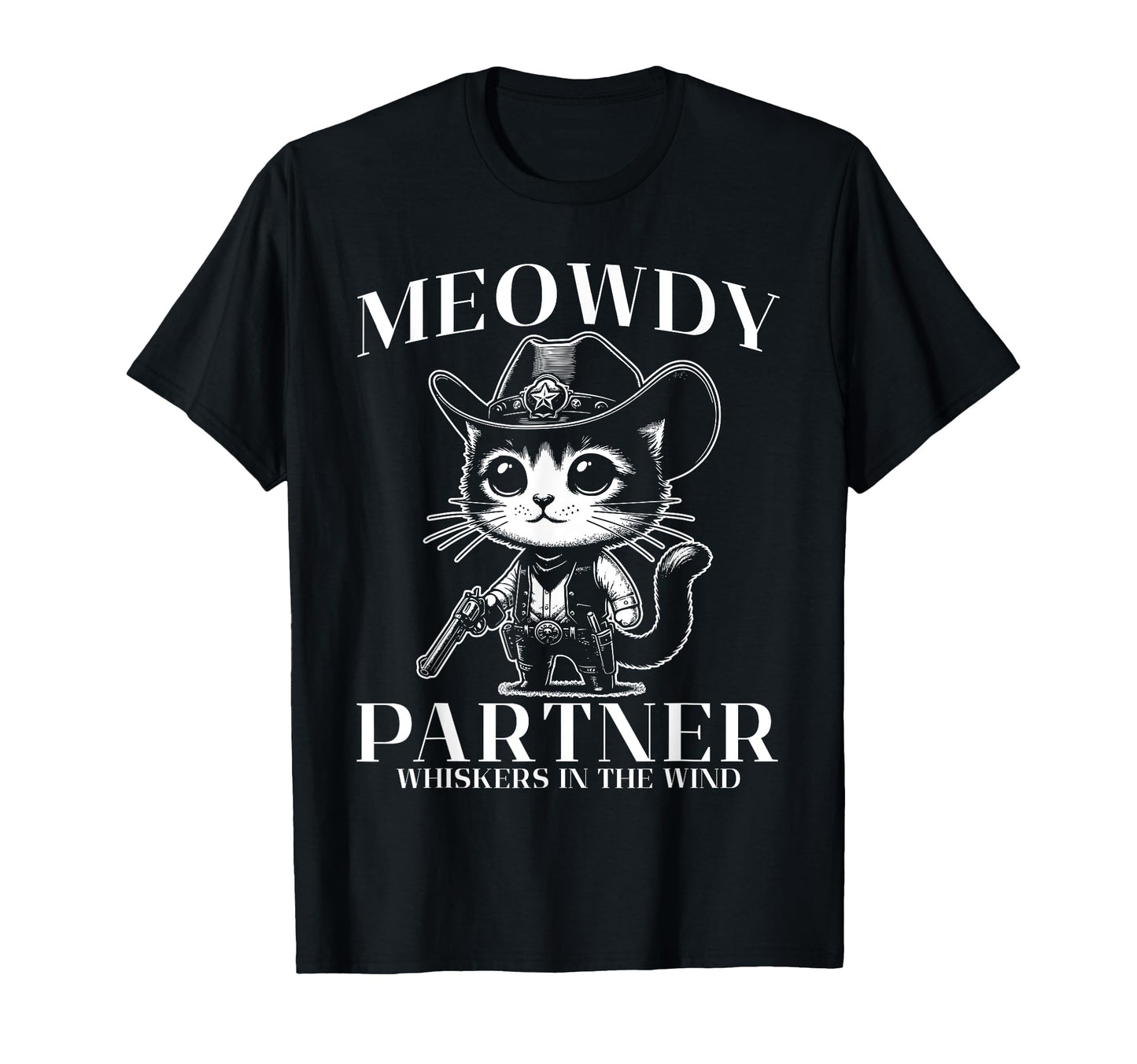 Meowdy Partner Whiskers Wind T-Shirt - Fun Novelty Design for Adults - T-Shirt, Sweatshirt, Hoodie