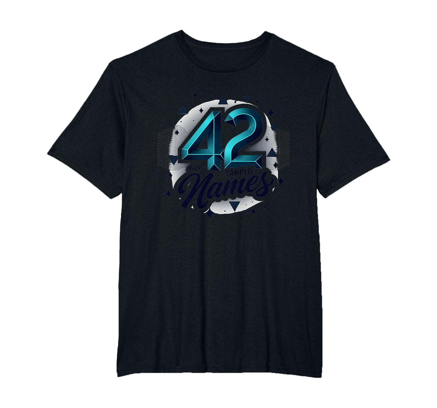Birthday Gift 42 And Taking Names T-Shirt - Trendy Graphic Men Women - T-Shirt, Sweatshirt, Hoodie
