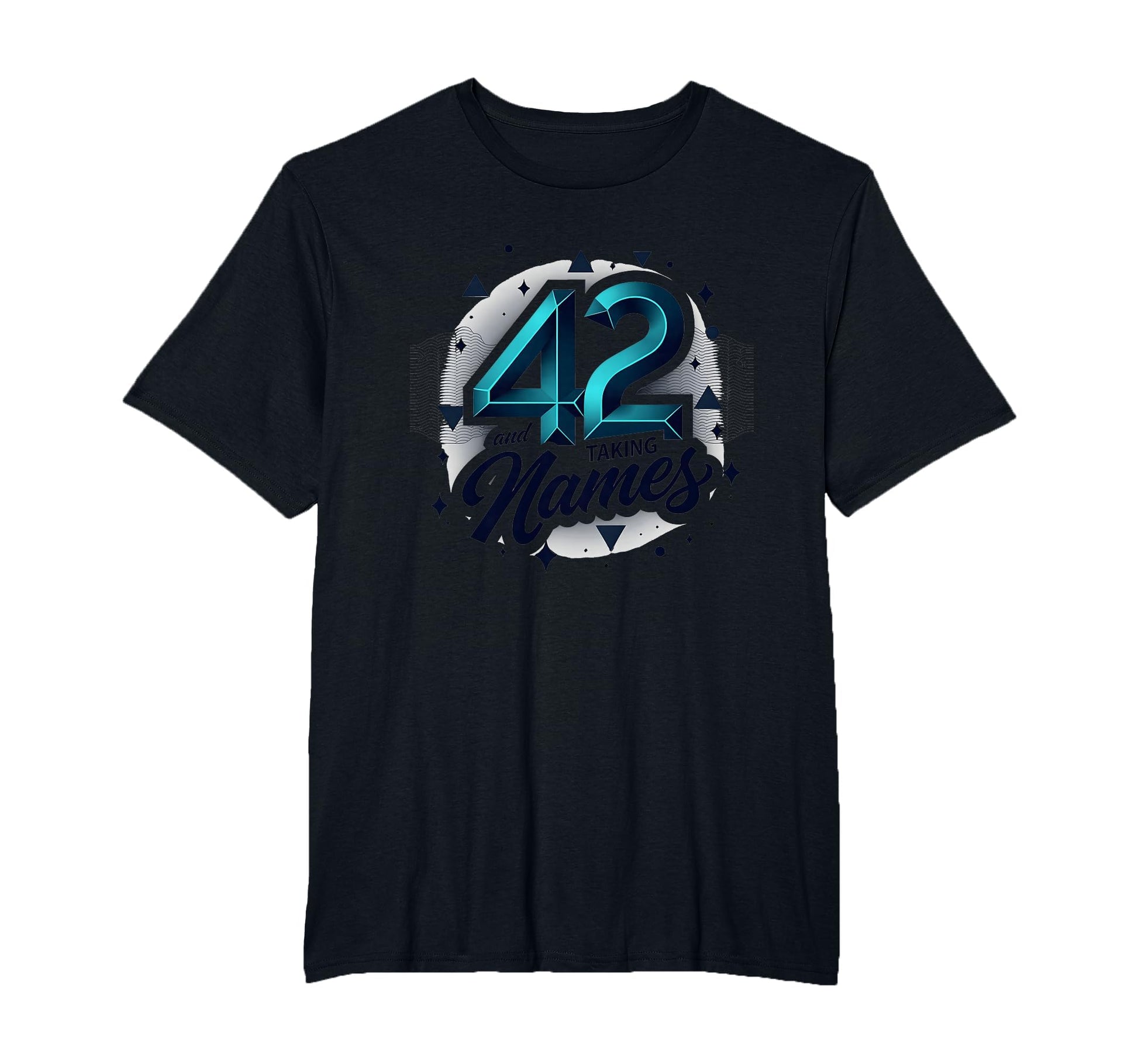 Birthday Gift 42 And Taking Names T-Shirt - Trendy Graphic Men Women - T-Shirt, Sweatshirt, Hoodie