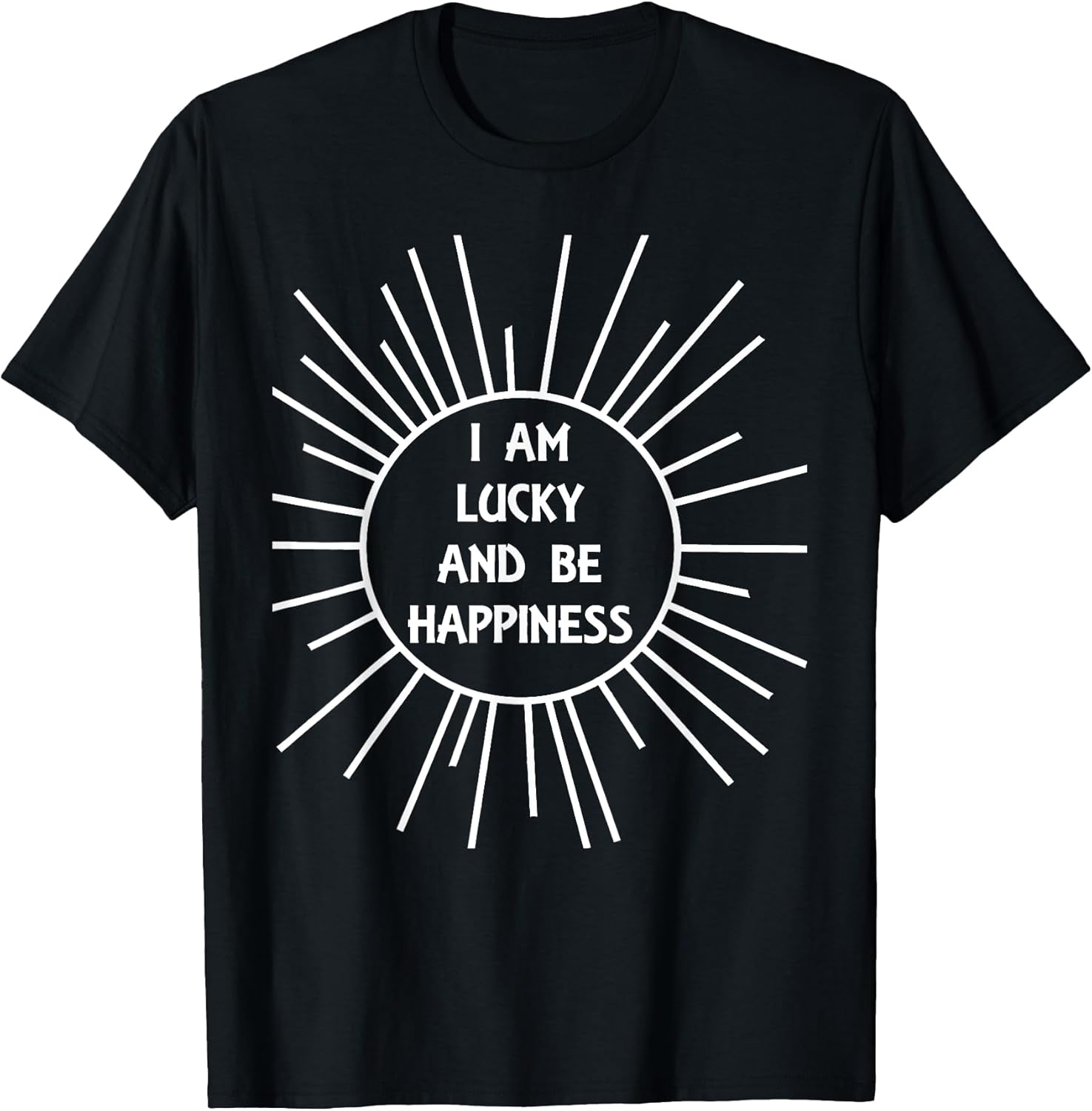 Funny Bad Translation I Am Lucky And Be Happy - Adult & Kids T-Shirts, Sweatshirts & Hoodies apparel design preview 1