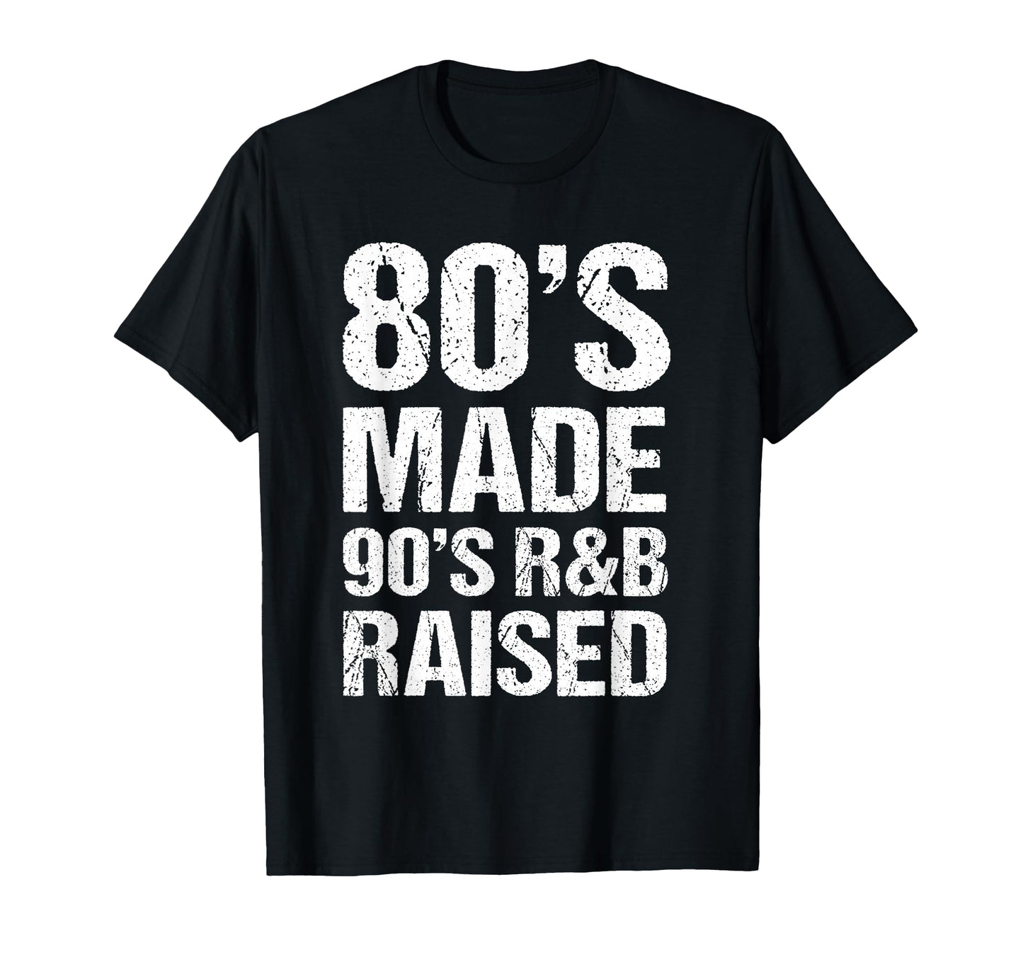 80S Made 90S R B Raised Old School T-Shirt - Fun Novelty Design for Adults - T-Shirt, Sweatshirt, Hoodie