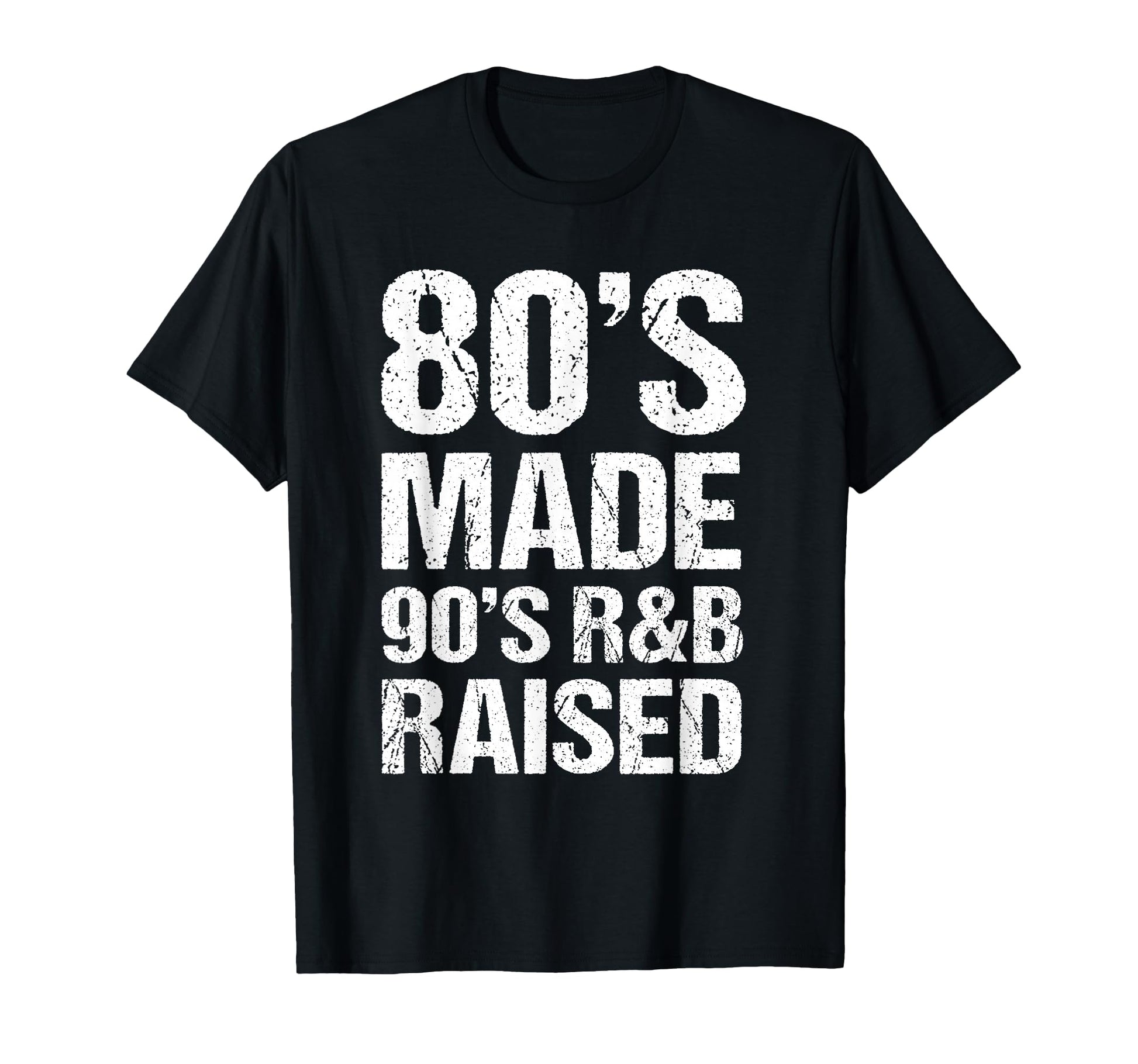 80S Made 90S R B Raised Old School T-Shirt - Fun Novelty Design for Adults - T-Shirt, Sweatshirt, Hoodie