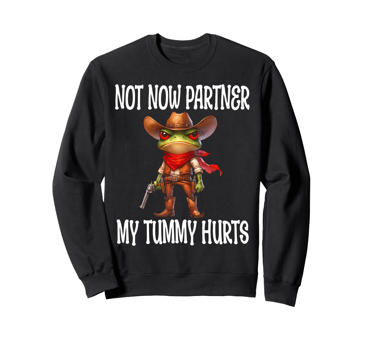 Not Now Partner My Tummy Sweatshirt - Casual Everyday Wear for Adults - T-Shirt, Sweatshirt, Hoodie