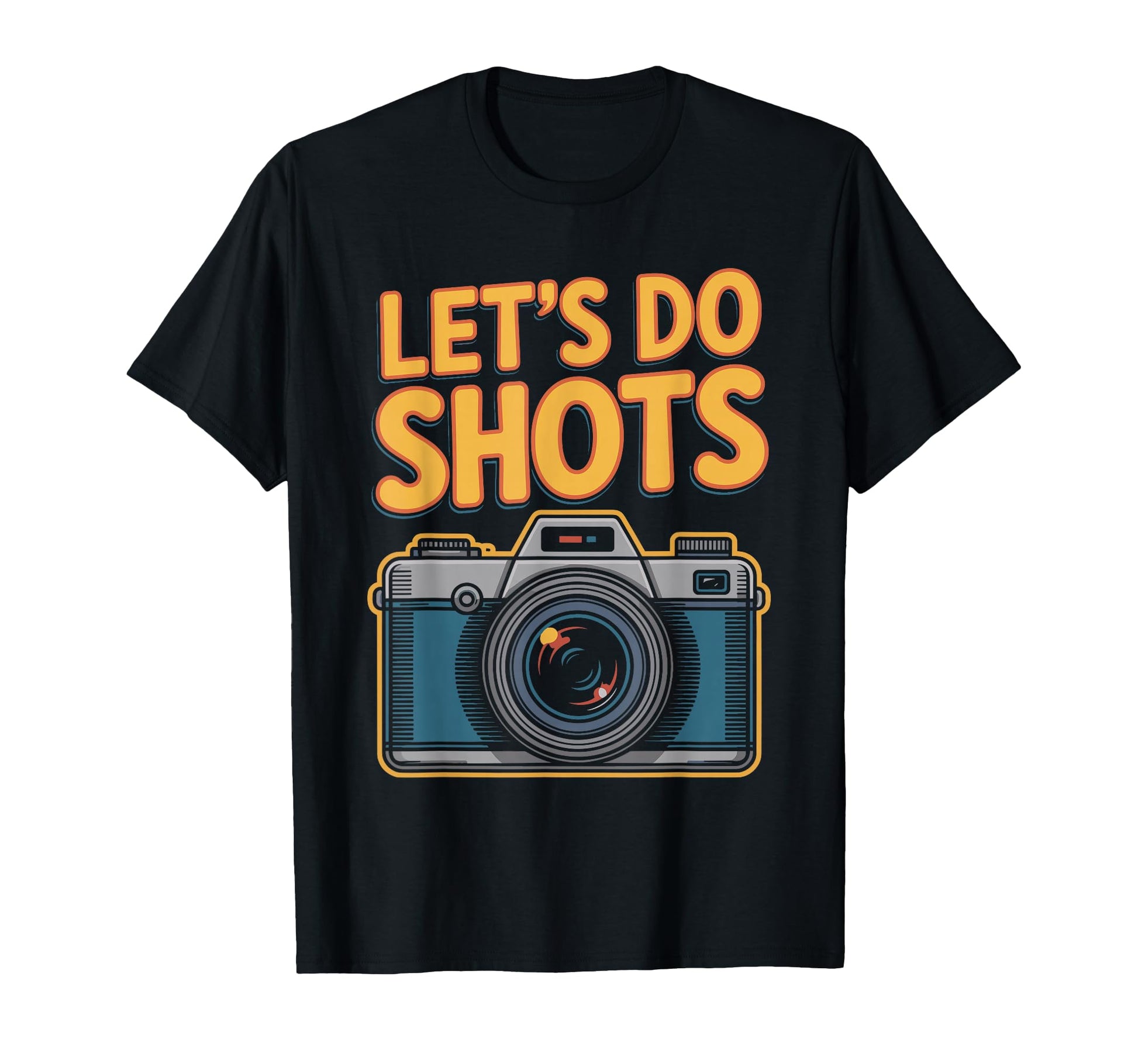 Lets Do Shots Funny Photography T-Shirt - Casual Everyday Wear Unisex - T-Shirt, Sweatshirt, Hoodie