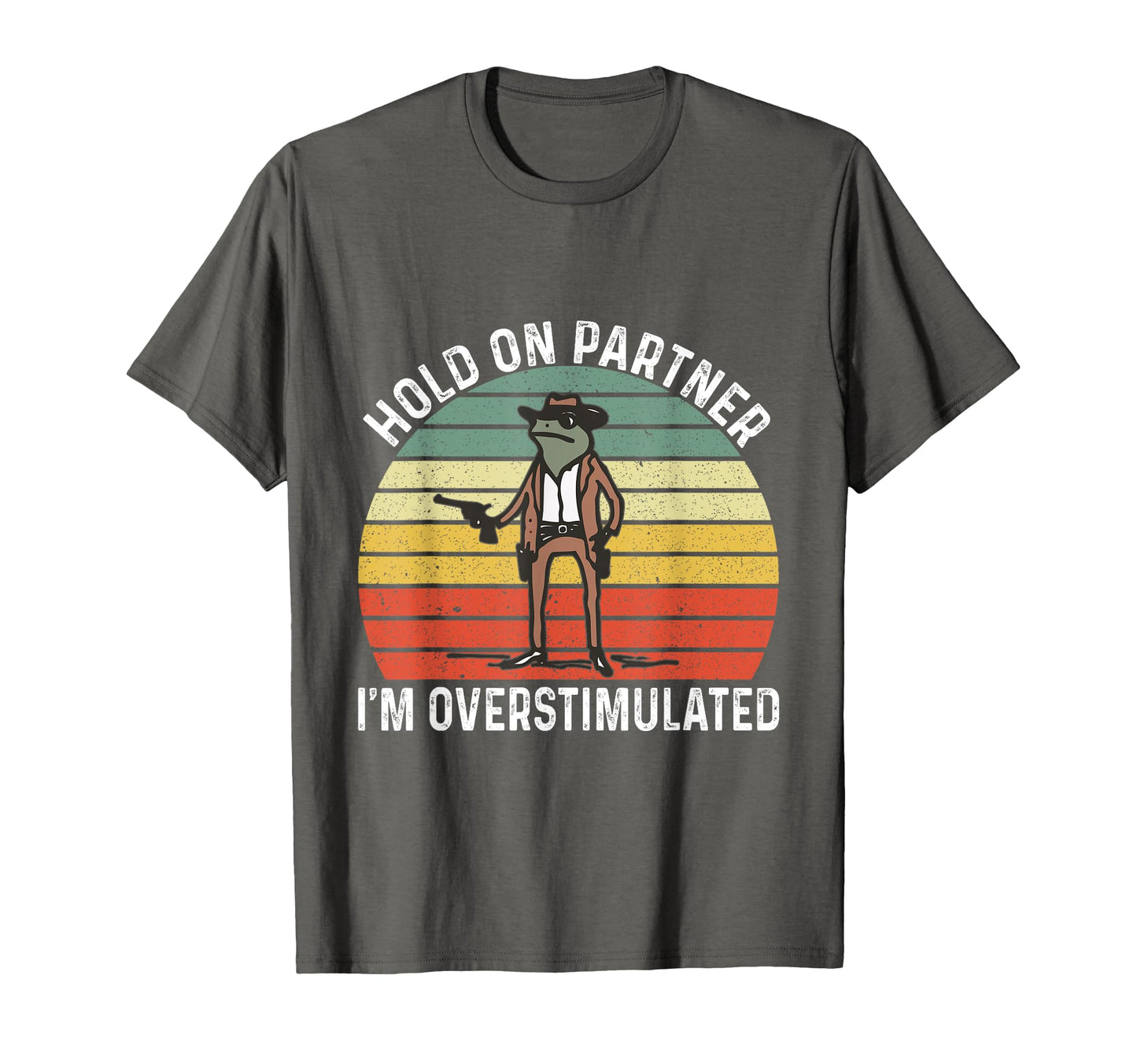Hold Partner Im Overstimulated Cowboy T-Shirt - Custom Art Print Men Women - T-Shirt, Sweatshirt, Hoodie