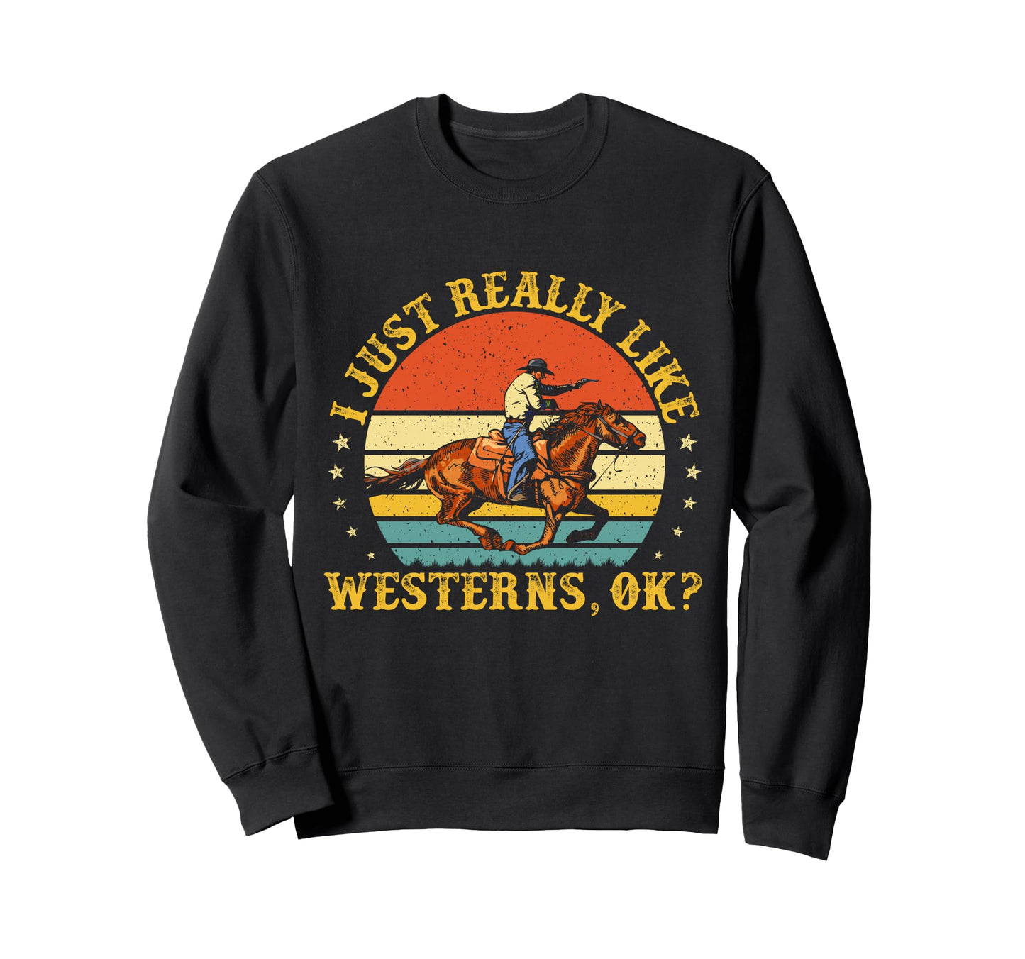 I Just Really Like Westerns Ok Sweatshirt - Minimalist Print Unisex - T-Shirt, Sweatshirt, Hoodie