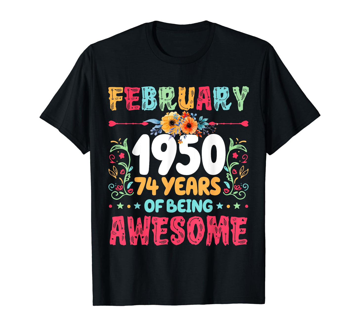 Since February 1950 74 Years Being Awesome T-Shirt - Graphic Print Unisex - T-Shirt, Sweatshirt, Hoodie