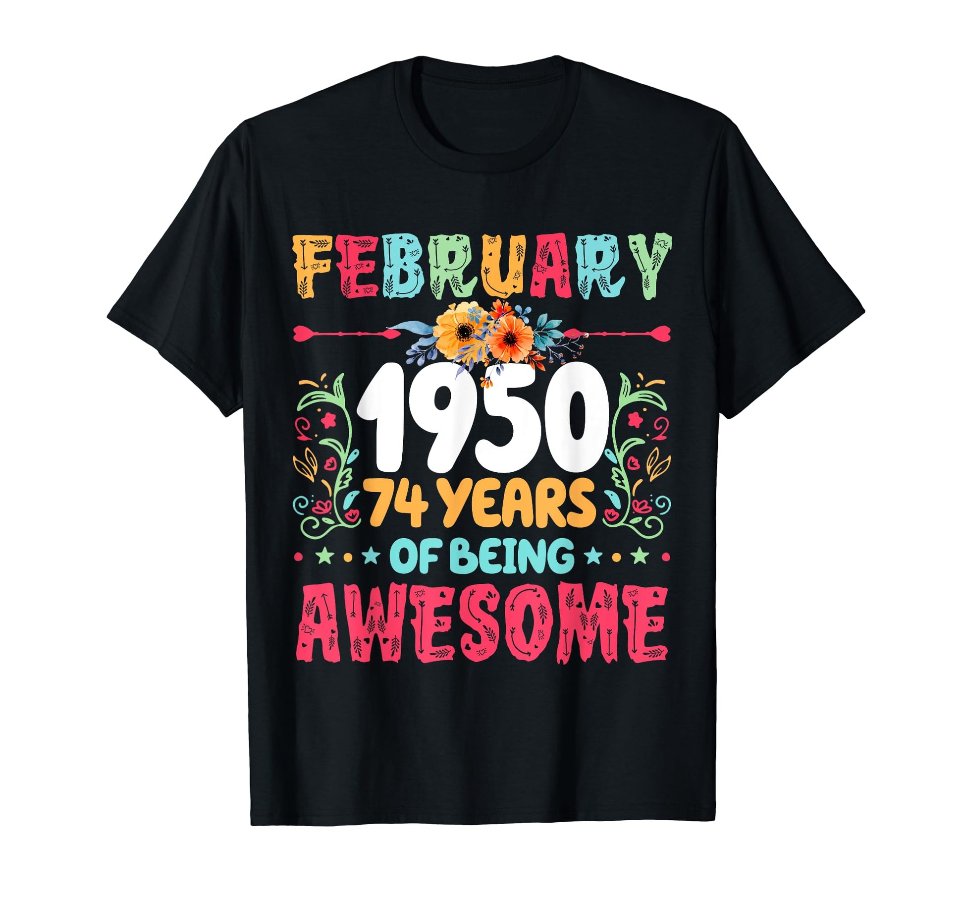 Since February 1950 74 Years Being Awesome T-Shirt - Graphic Print Unisex - T-Shirt, Sweatshirt, Hoodie