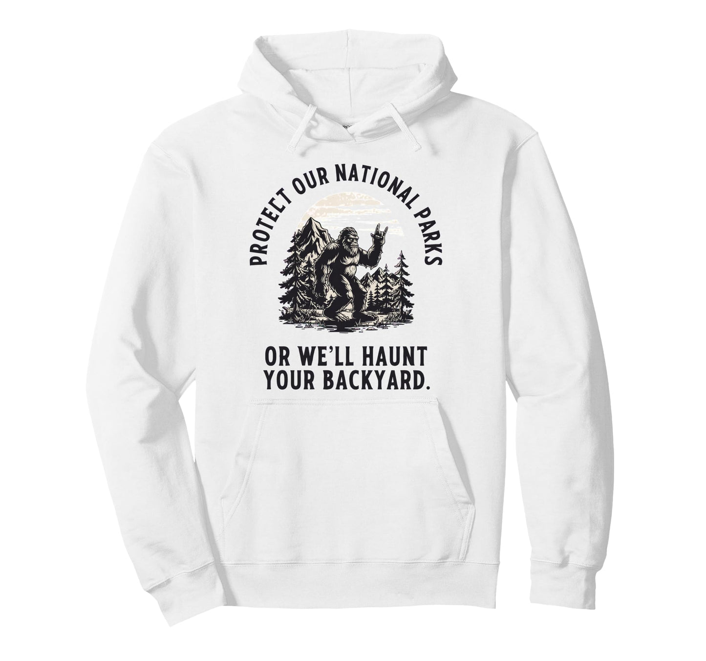 Protect Our National Parks Or Well Haunt Hoodie - Novelty Apparel Unisex - T-Shirt, Sweatshirt, Hoodie