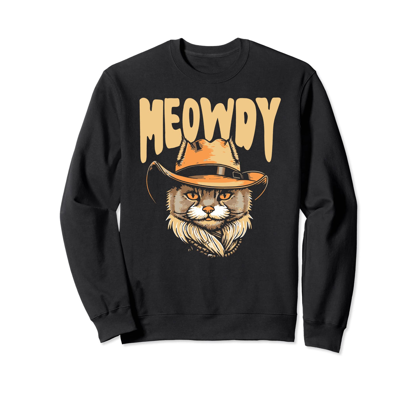 Meowdy Funny Outlaw Silly Cat Sweatshirt - Casual Everyday Wear Men Women - T-Shirt, Sweatshirt, Hoodie