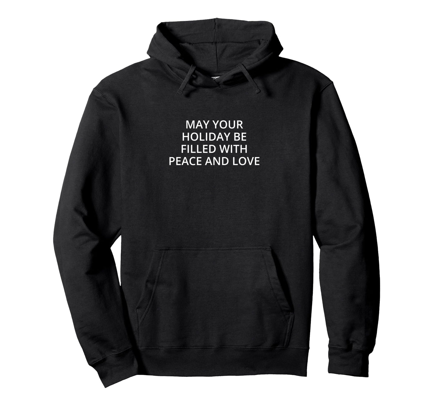 May Your Holiday Be Filled Peace And Love Hoodie - Novelty Apparel Unisex - T-Shirt, Sweatshirt, Hoodie