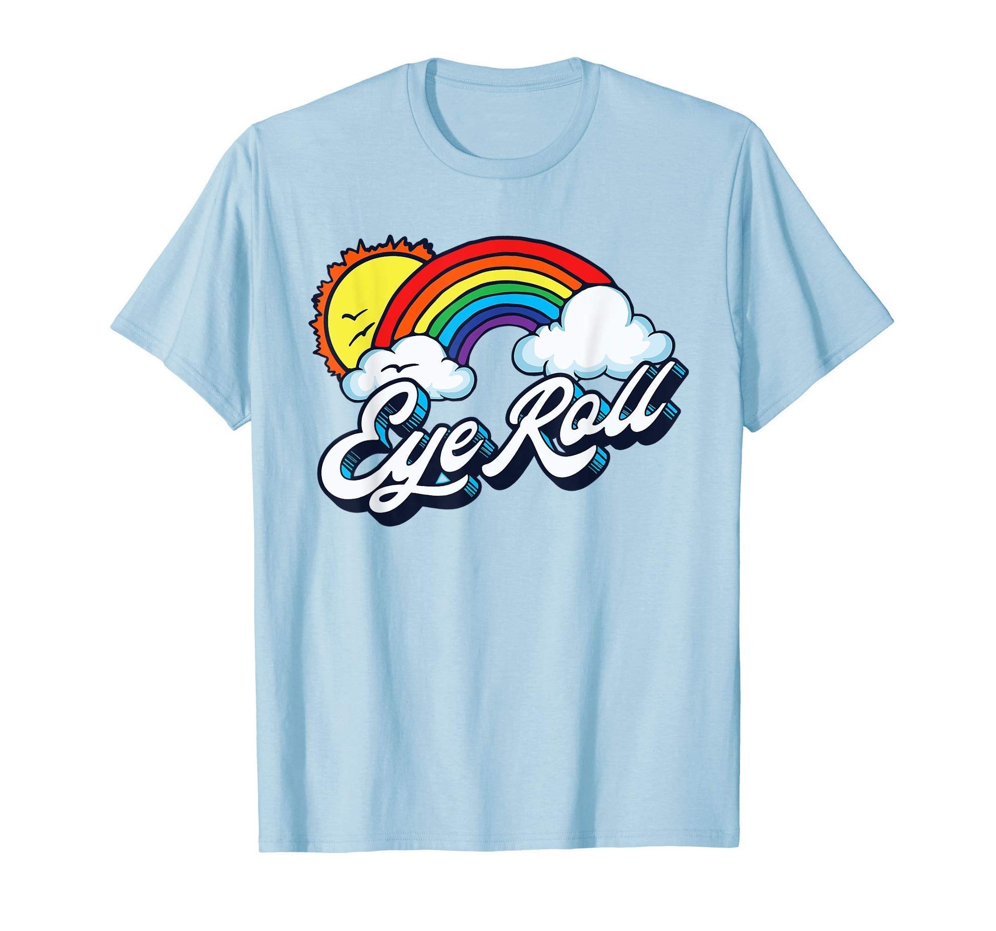 Eye Roll Sarcastic Rainbow 80S T-Shirt - Custom Art Print for Adults - T-Shirt, Sweatshirt, Hoodie