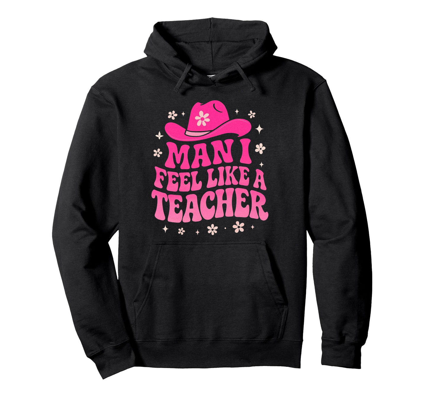 I Feel Like Teacher Western Teacher Hoodie - Trendy Graphic Men Women - T-Shirt, Sweatshirt, Hoodie