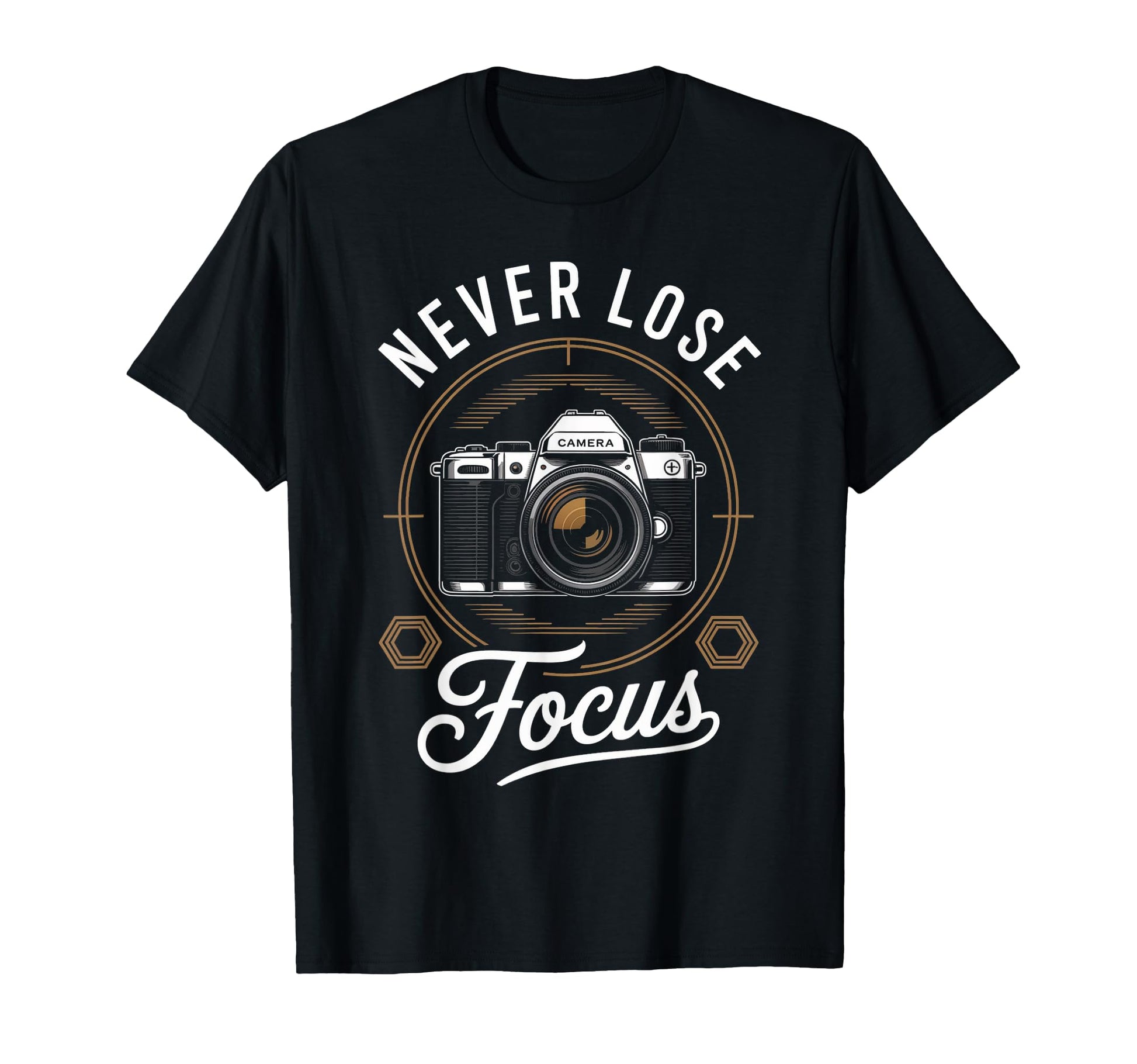 Never Lose Focus Photographer Camera T-Shirt - Streetwear Style for Adults - T-Shirt, Sweatshirt, Hoodie