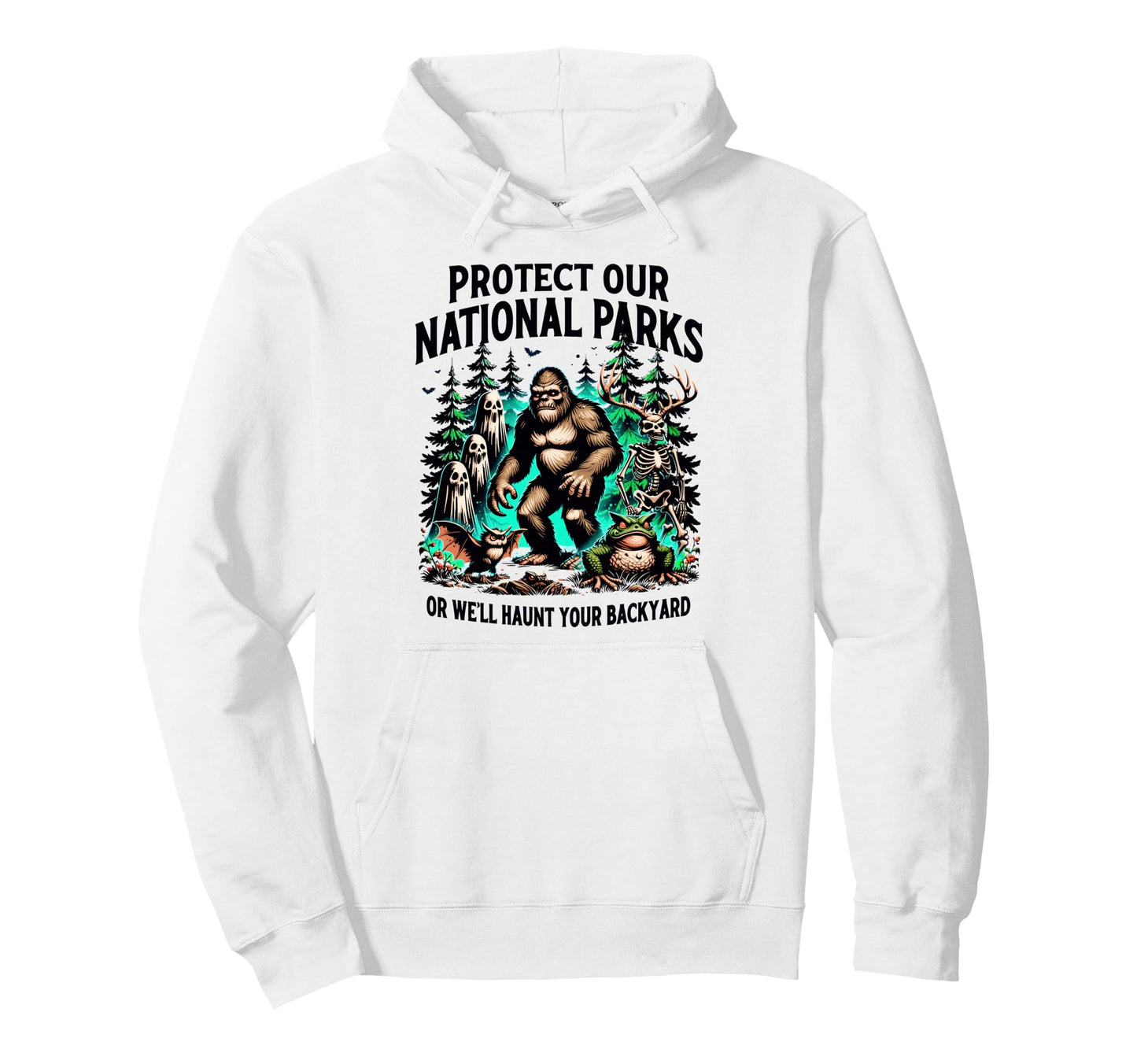 Protect Our National Parks Or Well Hoodie - Casual Everyday Wear Unisex - T-Shirt, Sweatshirt, Hoodie