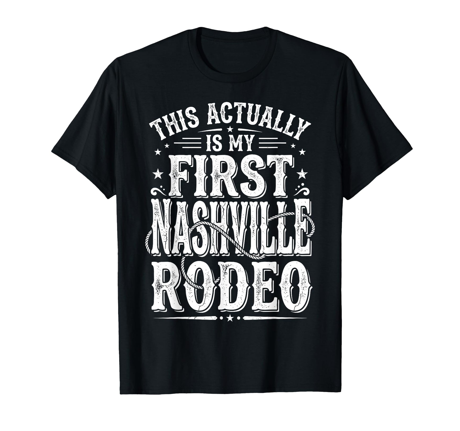 Funny My First Rodeo Nashville Western T-Shirt - Novelty Apparel Unisex - T-Shirt, Sweatshirt, Hoodie