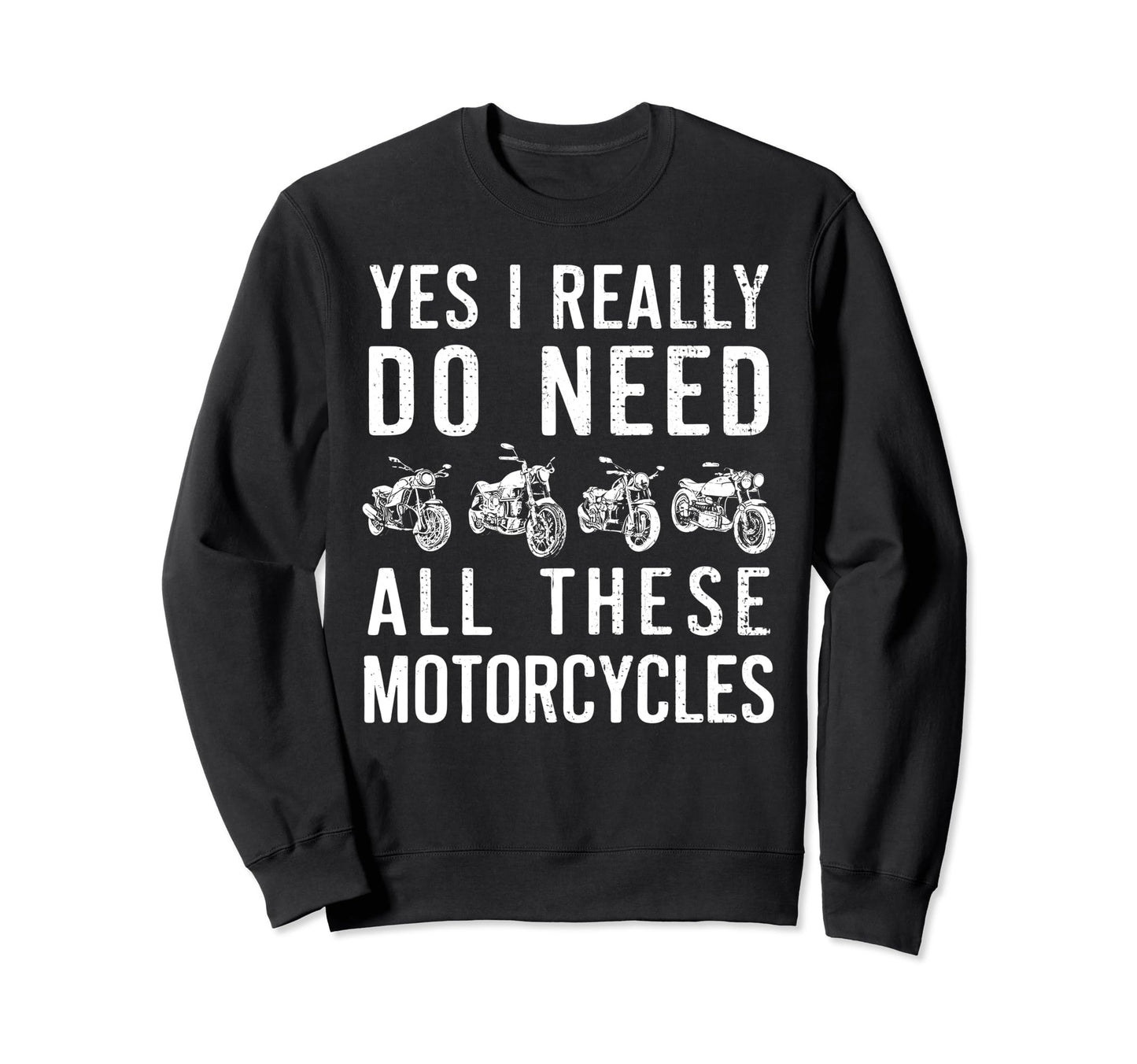 Yes I Really Do Need All These Sweatshirt - Novelty Apparel Men Women - T-Shirt, Sweatshirt, Hoodie