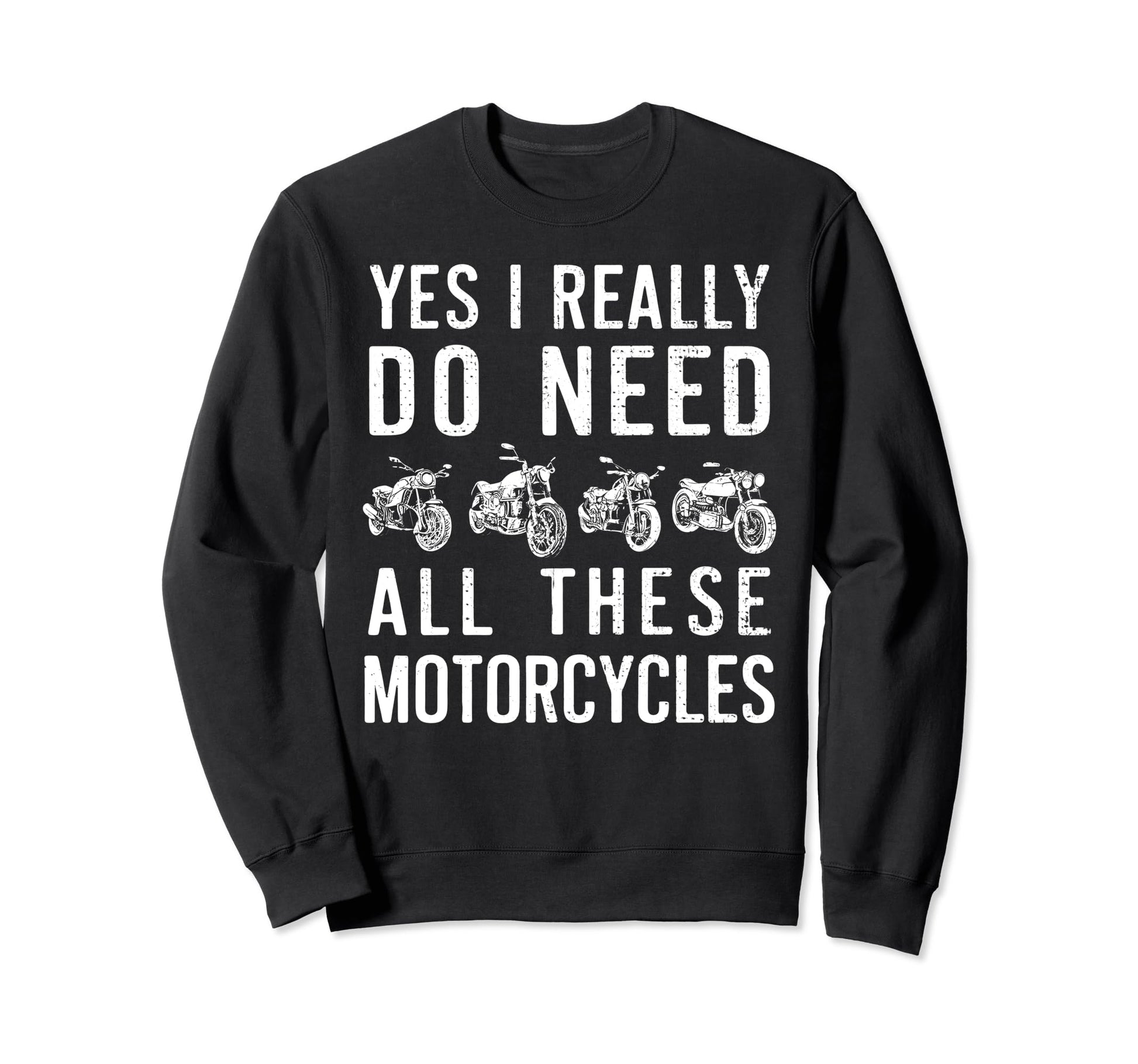 Yes I Really Do Need All These Sweatshirt - Novelty Apparel Men Women - T-Shirt, Sweatshirt, Hoodie