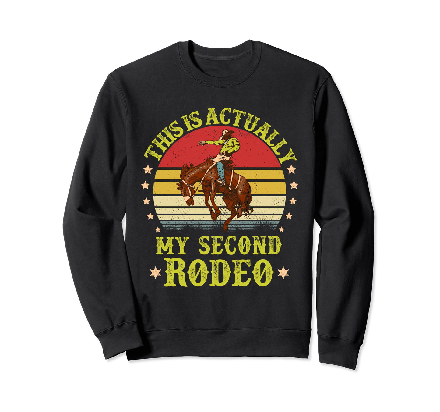 This Is Actually My Second Rodeo Sweatshirt - Custom Art Print Unisex - T-Shirt, Sweatshirt, Hoodie