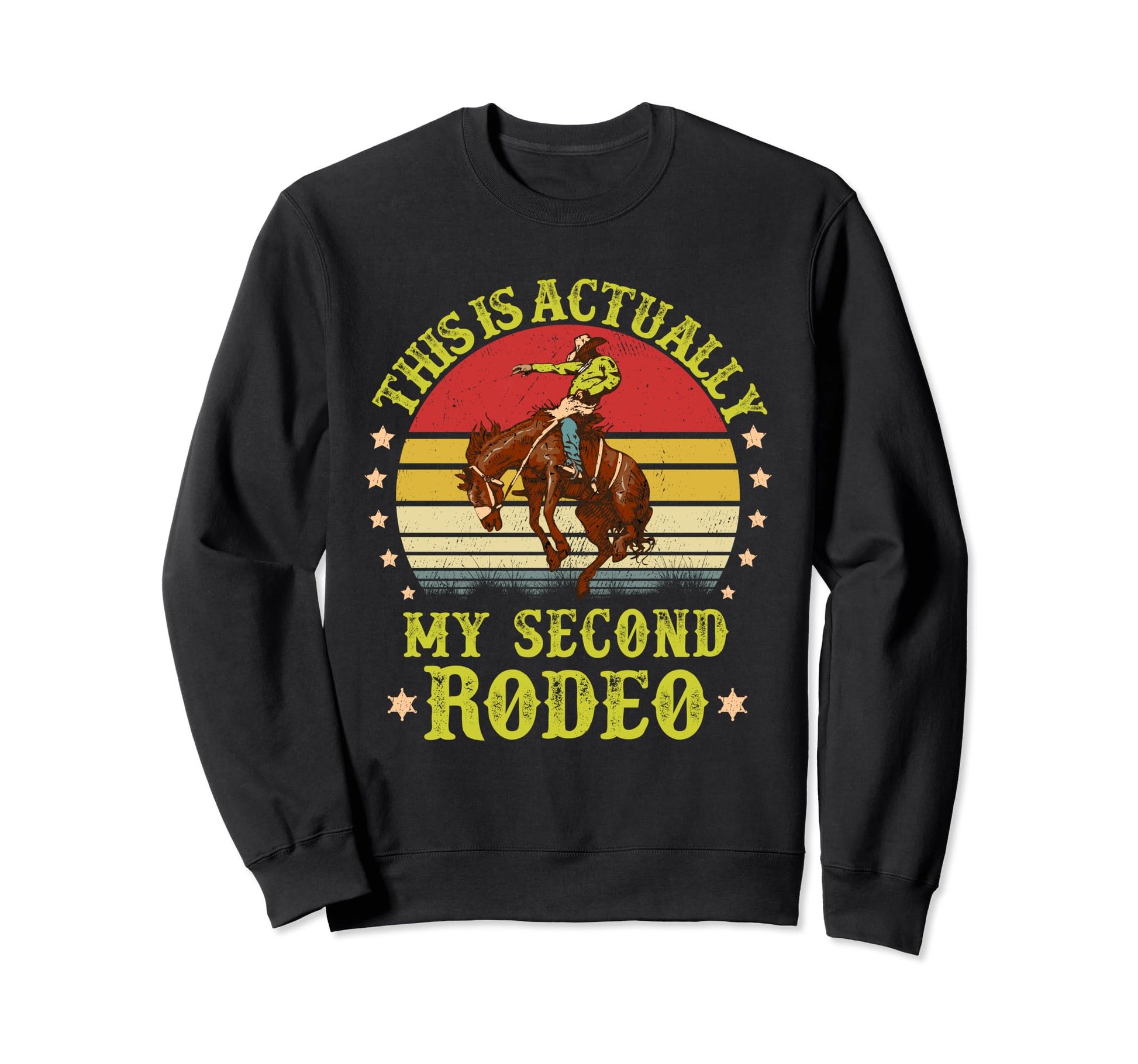 This Is Actually My Second Rodeo Sweatshirt - Custom Art Print Unisex - T-Shirt, Sweatshirt, Hoodie