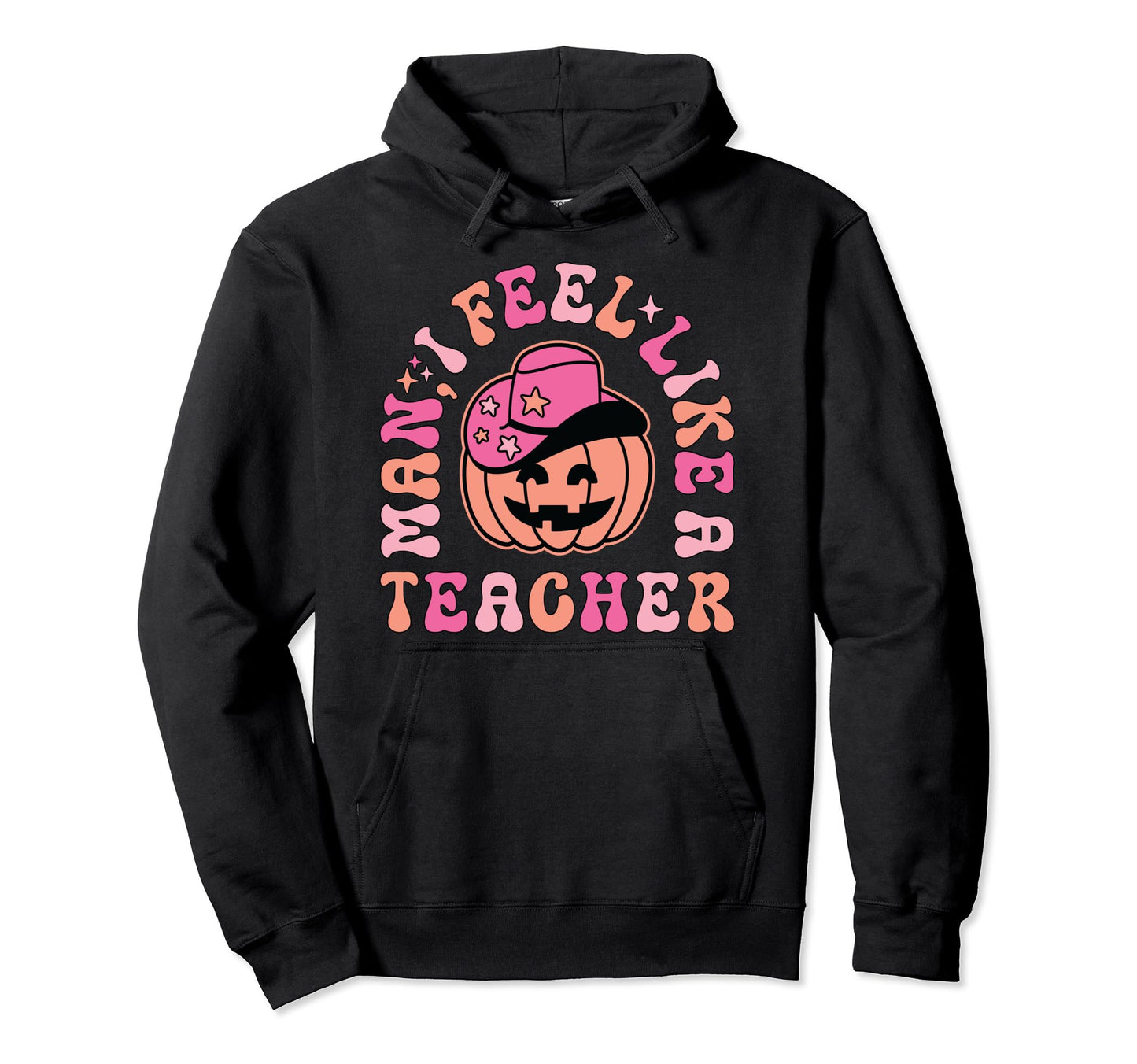 I Feel Like Teacher Western Halloween Hoodie - Casual Everyday Wear Unisex - T-Shirt, Sweatshirt, Hoodie
