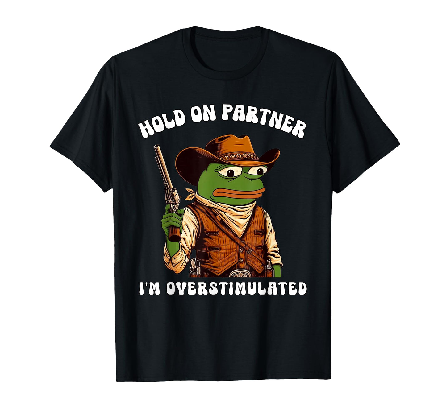 Hold Partner Im Overstimulated T-Shirt - Casual Everyday Wear for Adults - T-Shirt, Sweatshirt, Hoodie