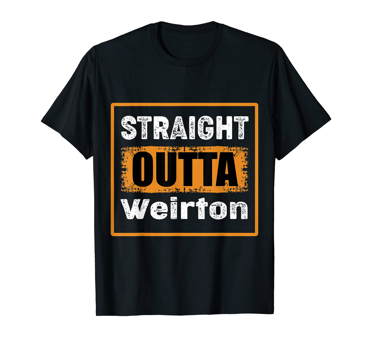 Straight Outta Weirton West Virginia T-Shirt - Custom Art Print for Adults - T-Shirt, Sweatshirt, Hoodie