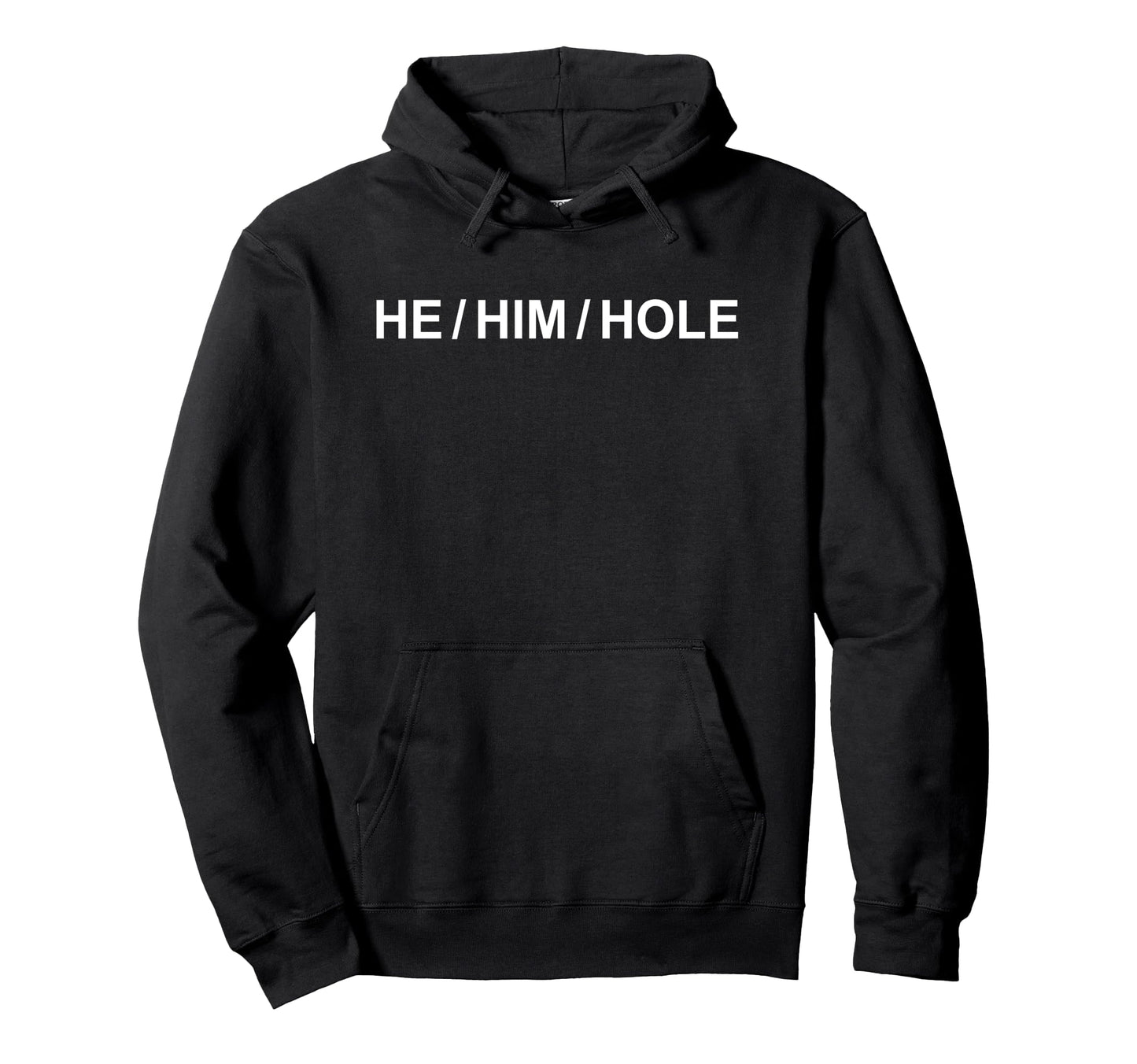 He Him Hole Funny Pronoun Rainbow Gay Hoodie - Novelty Apparel Men Women - T-Shirt, Sweatshirt, Hoodie