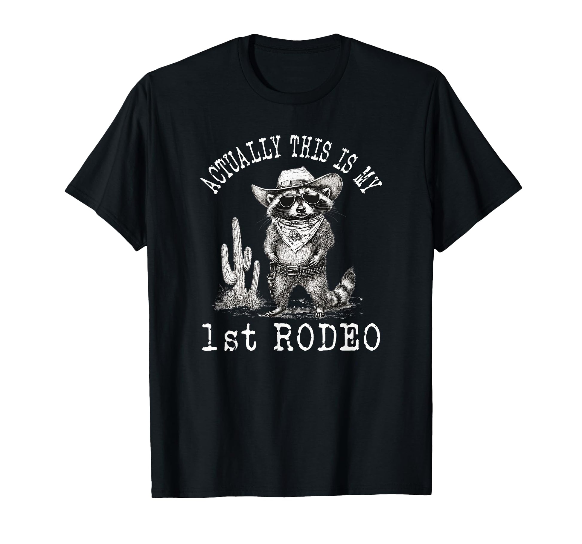 Actually This Is My First Rodeo Raccoon T-Shirt - Graphic Print for Adults - T-Shirt, Sweatshirt, Hoodie