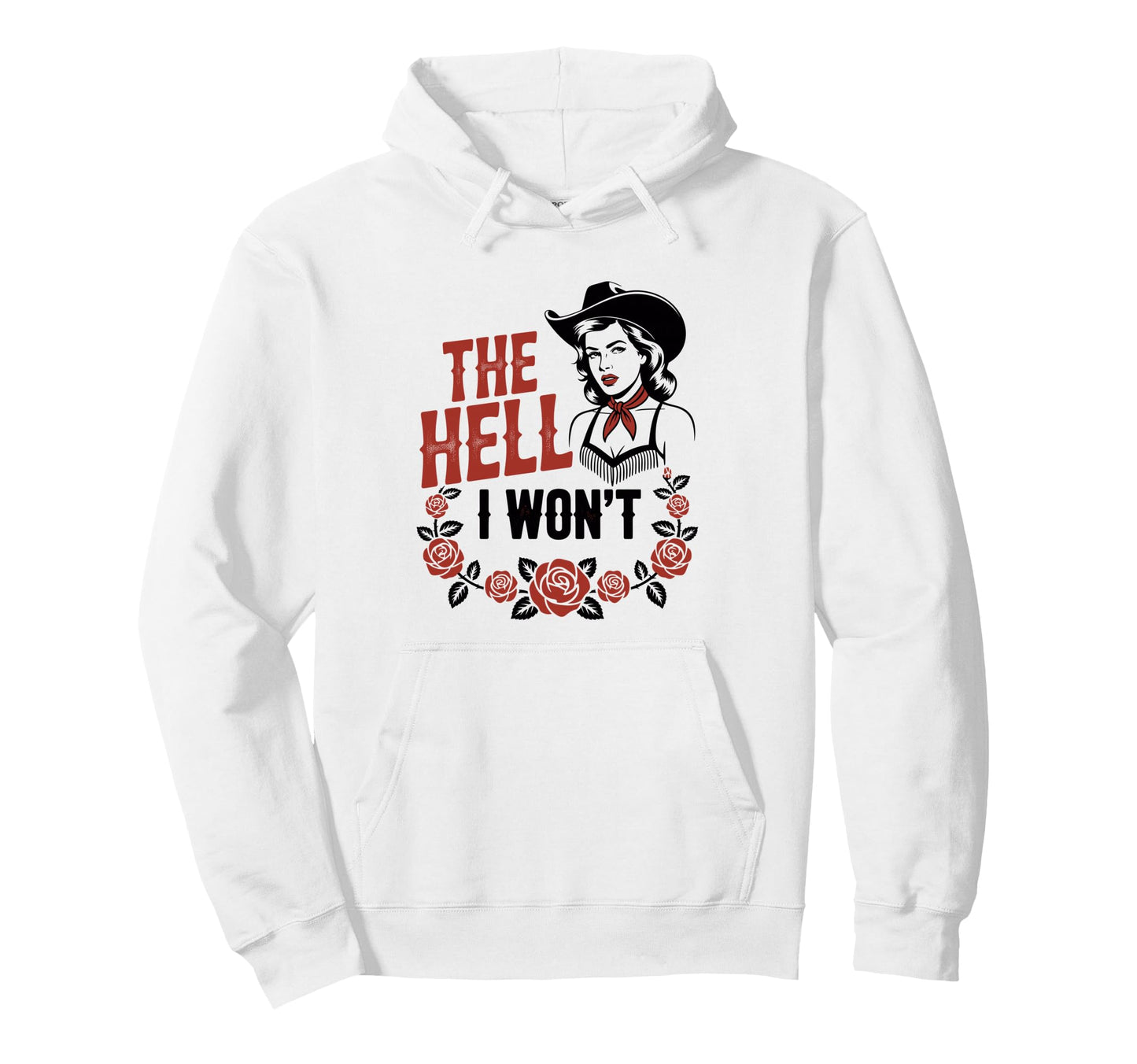 Hell I Wont Funny Cowgirl Country Western Hoodie - Streetwear Style Unisex - T-Shirt, Sweatshirt, Hoodie