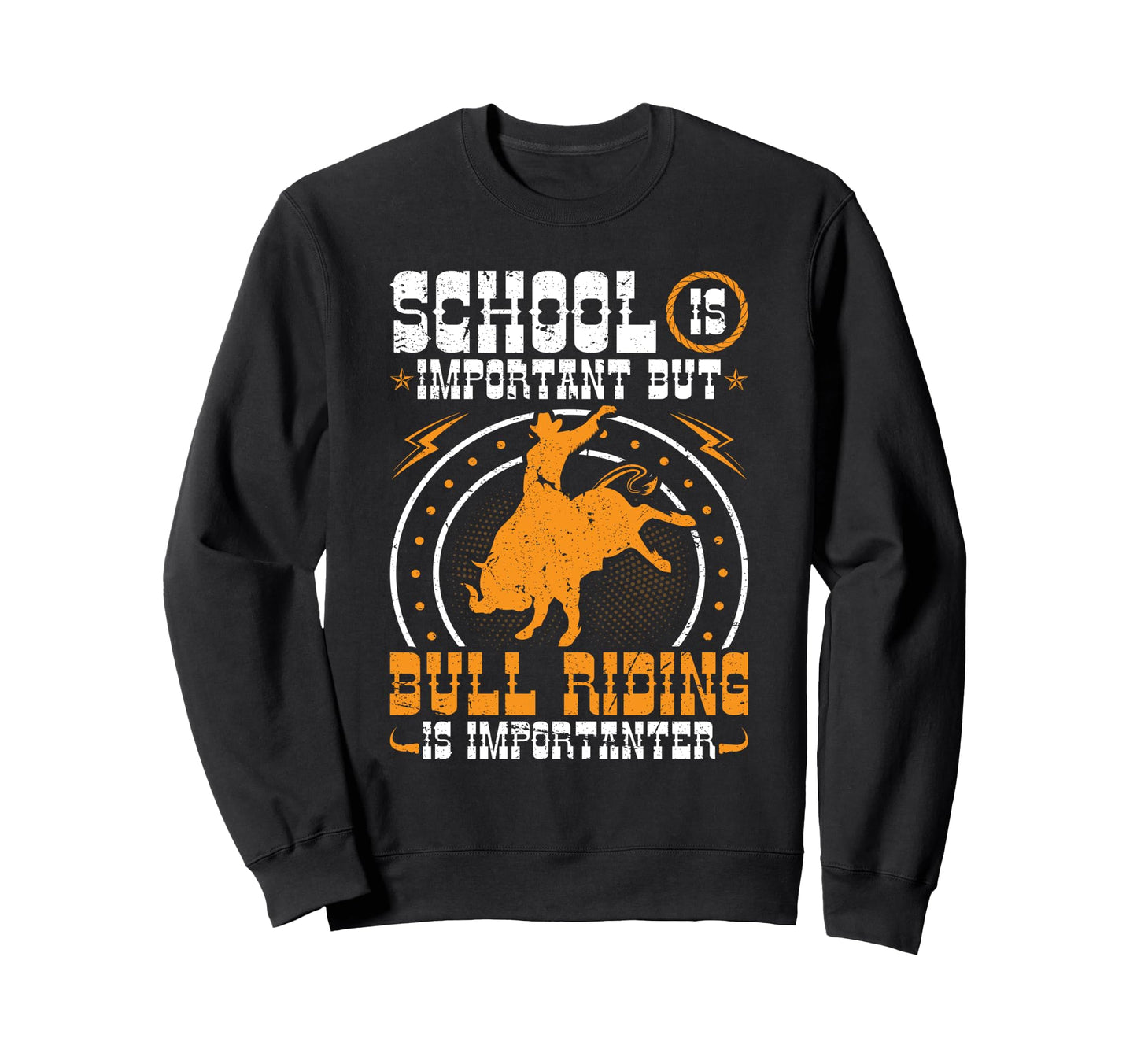 Bull Riding School Is Important Sweatshirt - Unique Graphic Men Women - T-Shirt, Sweatshirt, Hoodie
