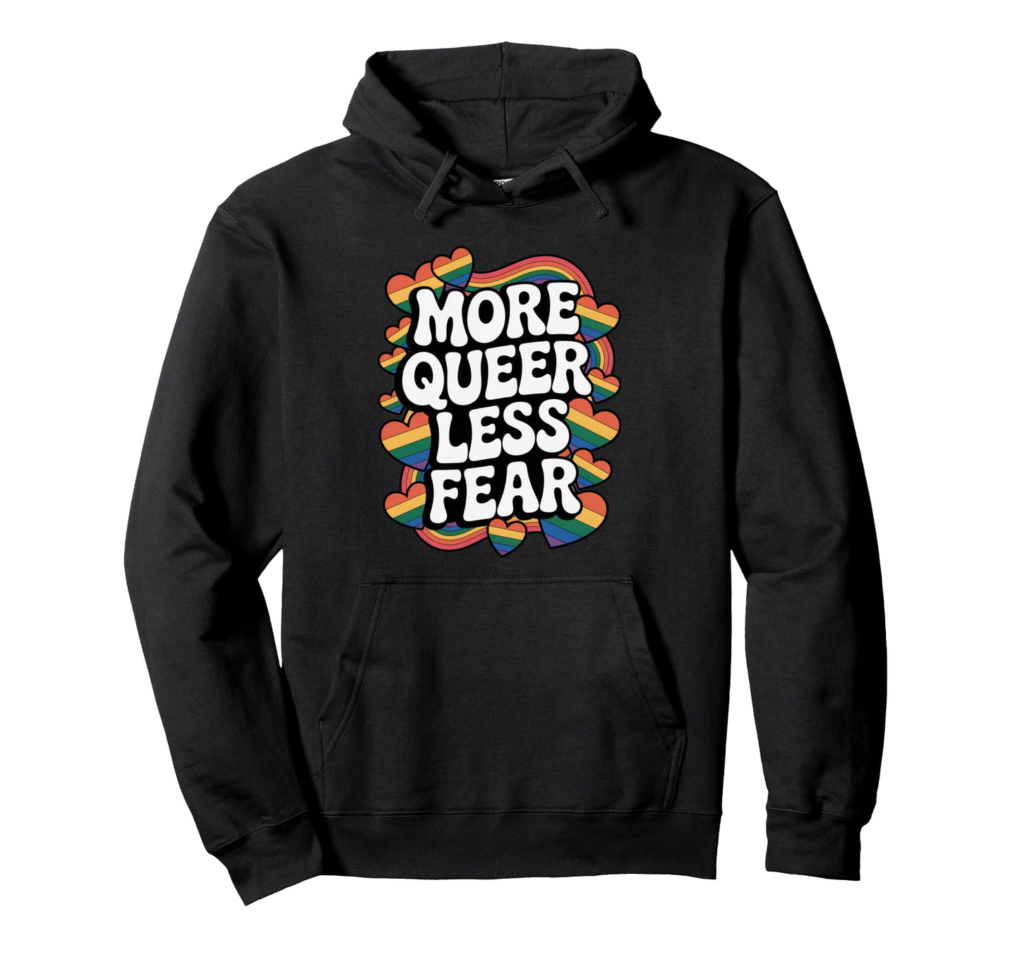More Queer Less Fear Rainbow Pride Lgbtq Hoodie - Minimalist Print Unisex - T-Shirt, Sweatshirt, Hoodie