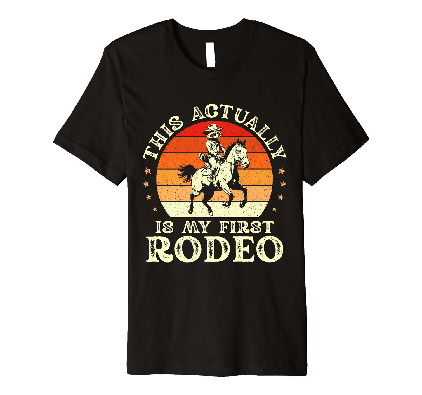 This Actually Is My First Rodeo Cowboy T-Shirt - Novelty Apparel Men Women - T-Shirt, Sweatshirt, Hoodie
